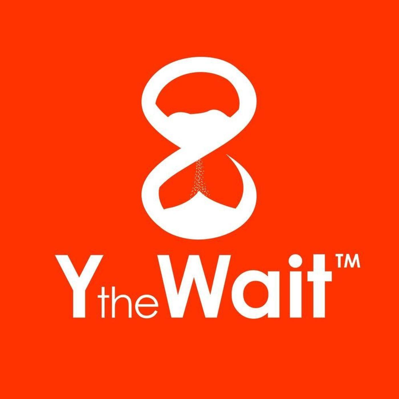 Y the Wait