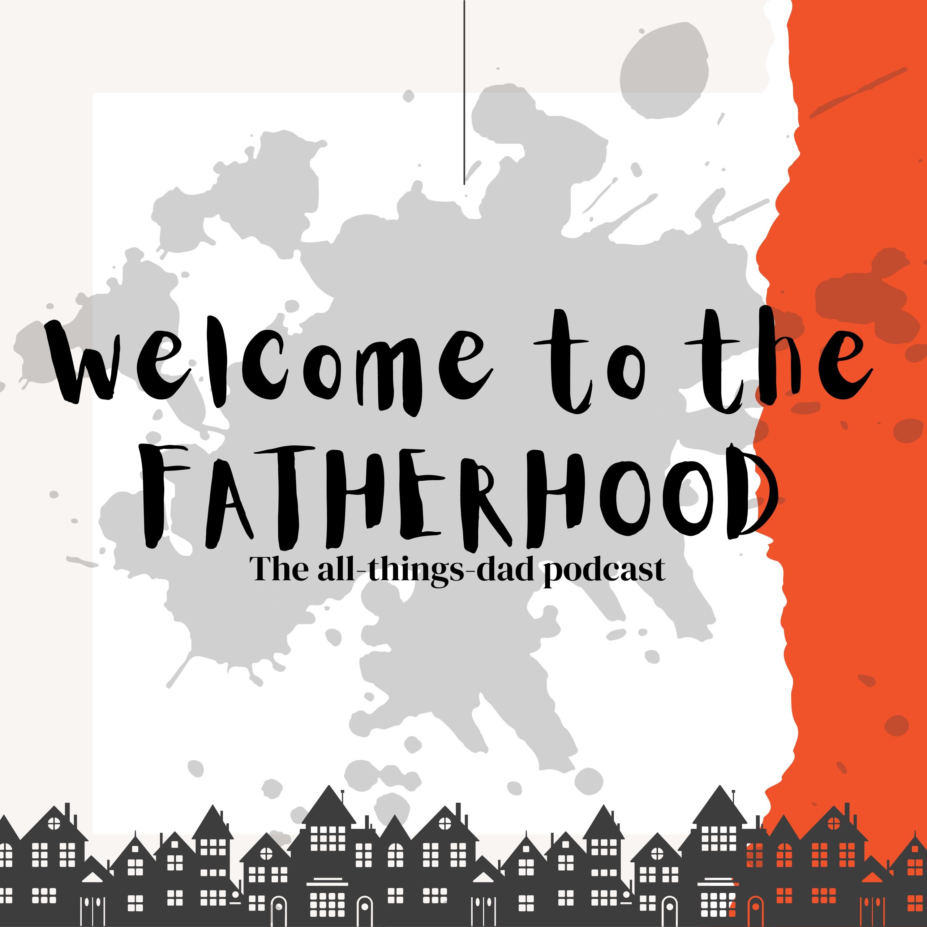 Welcome to the Fatherhood