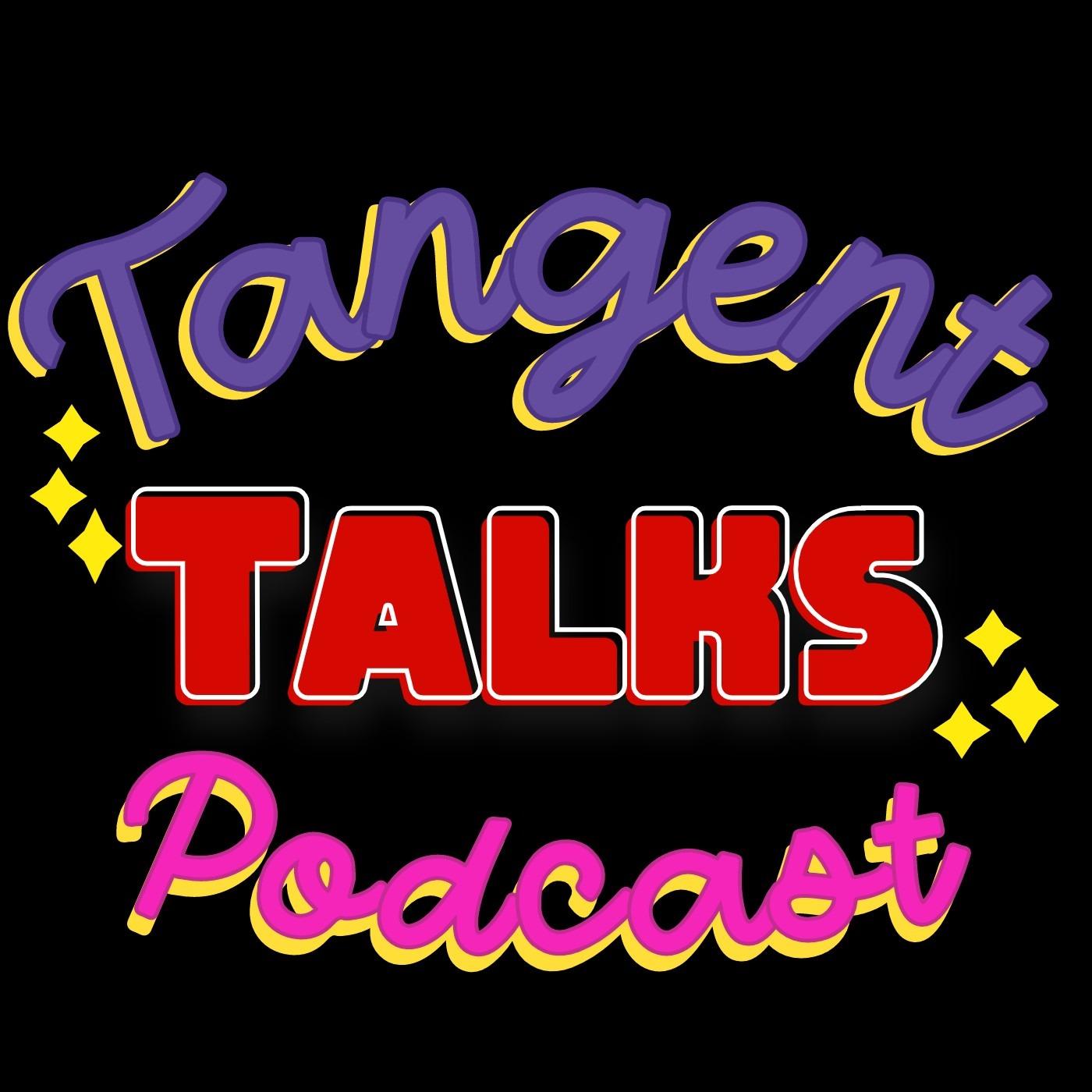 Tangent Talks Podcast