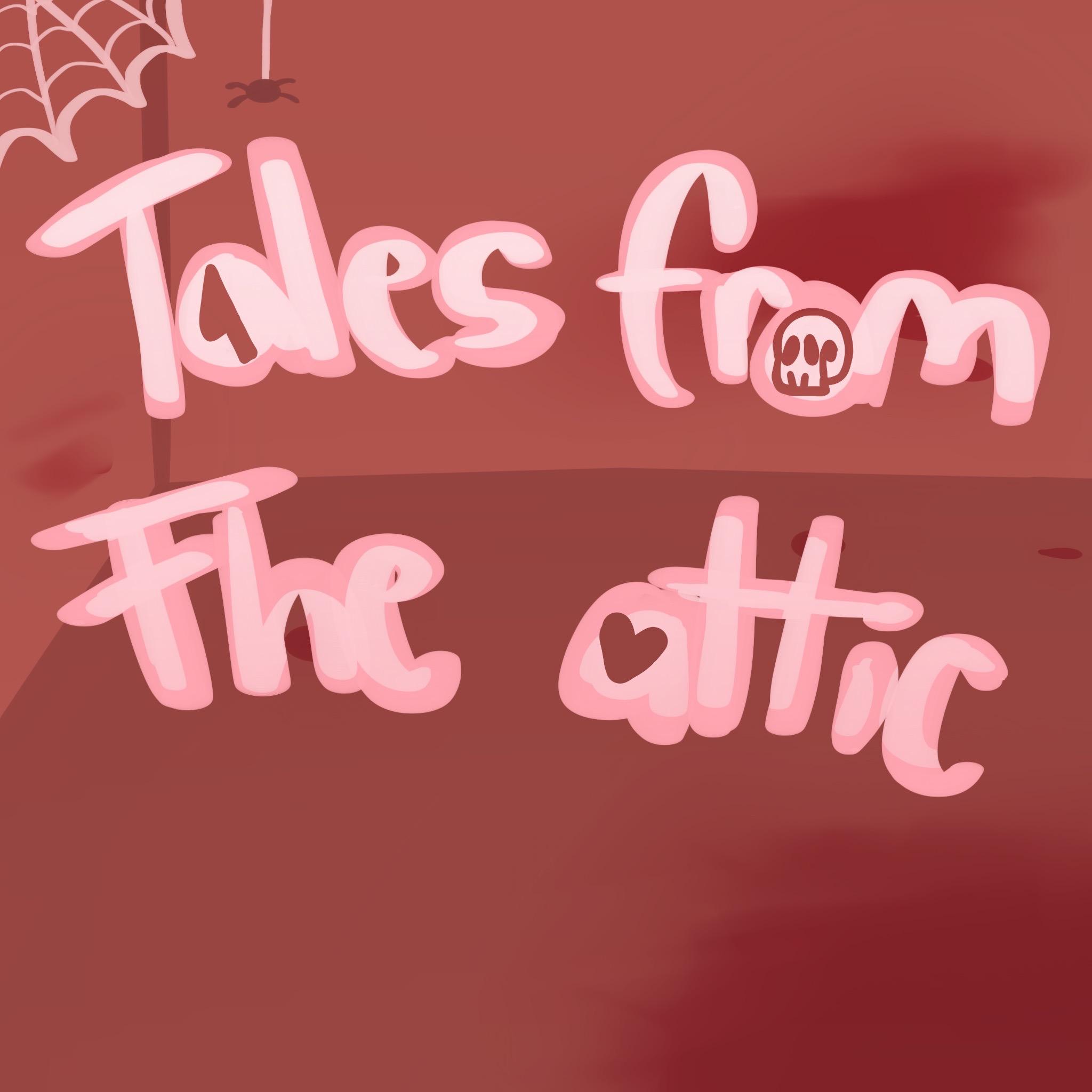 Tales From The Attic
