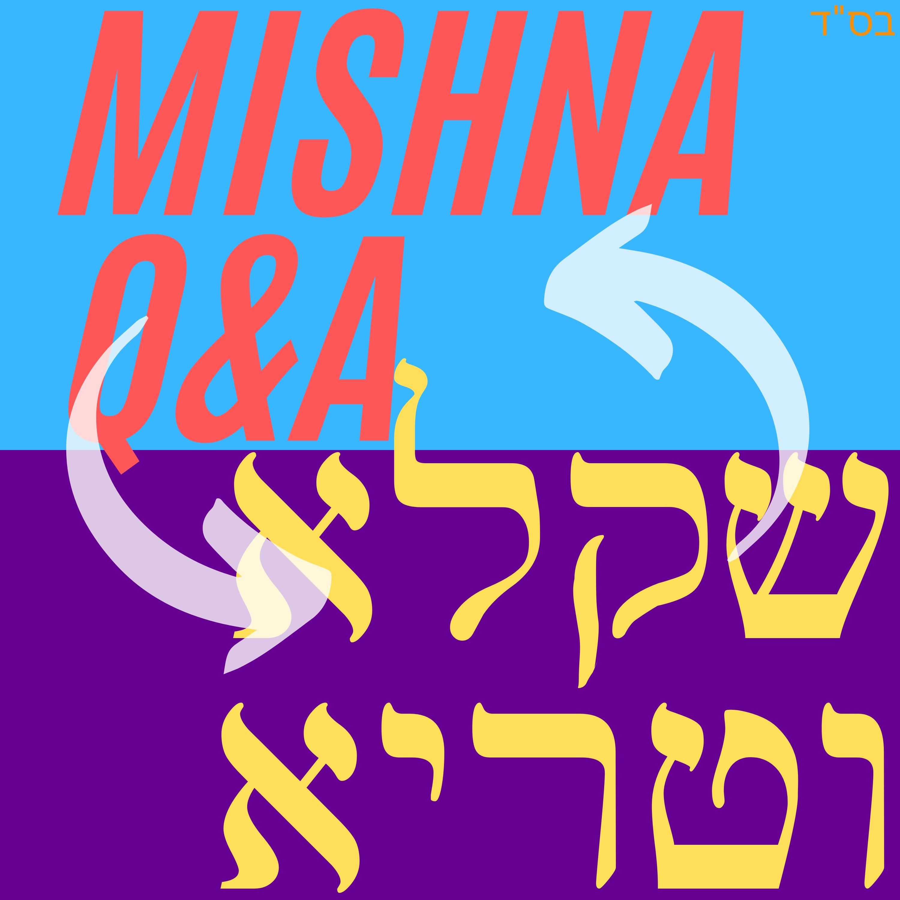 Mishna Q & A - Mishna Yomi