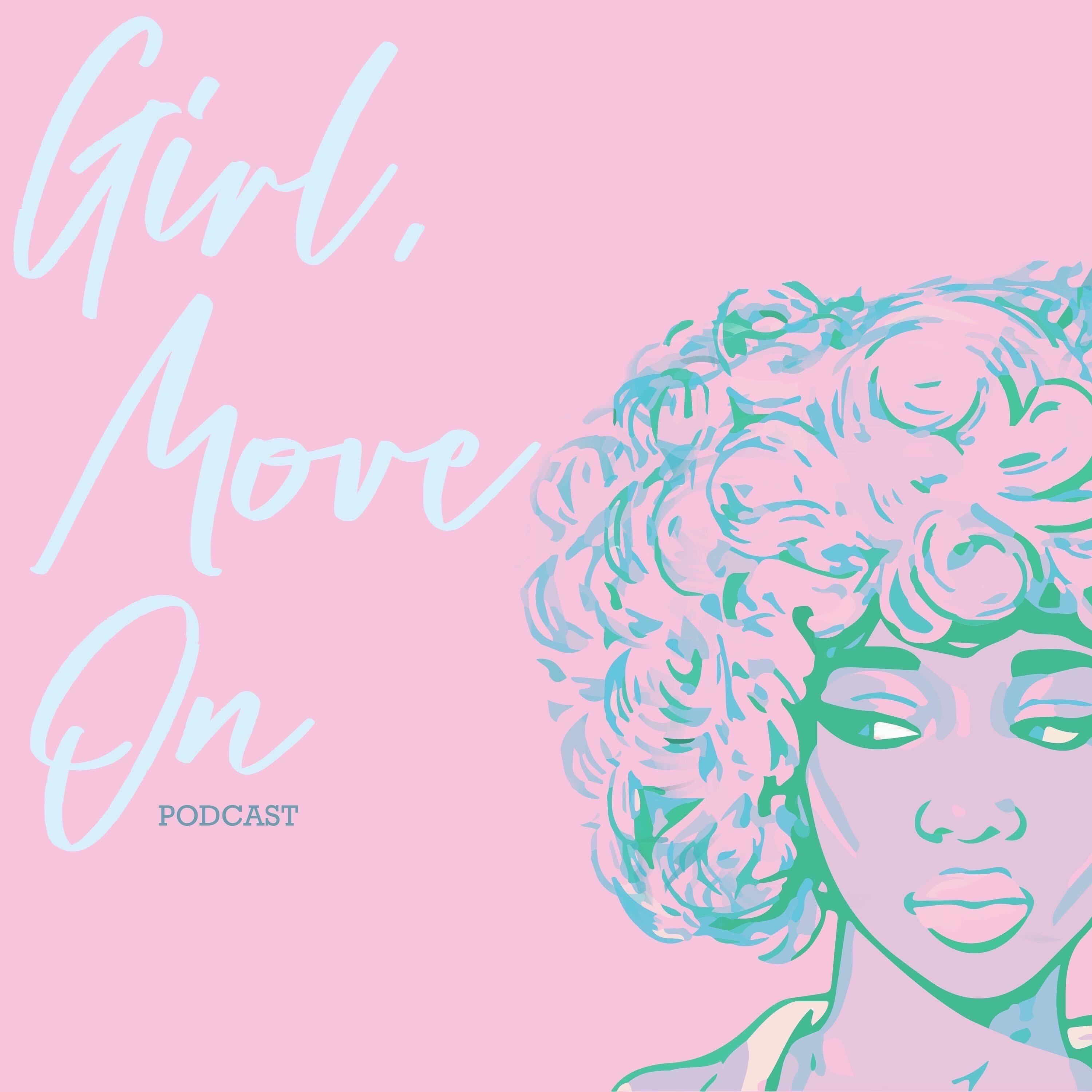 Girl, Move On Podcast