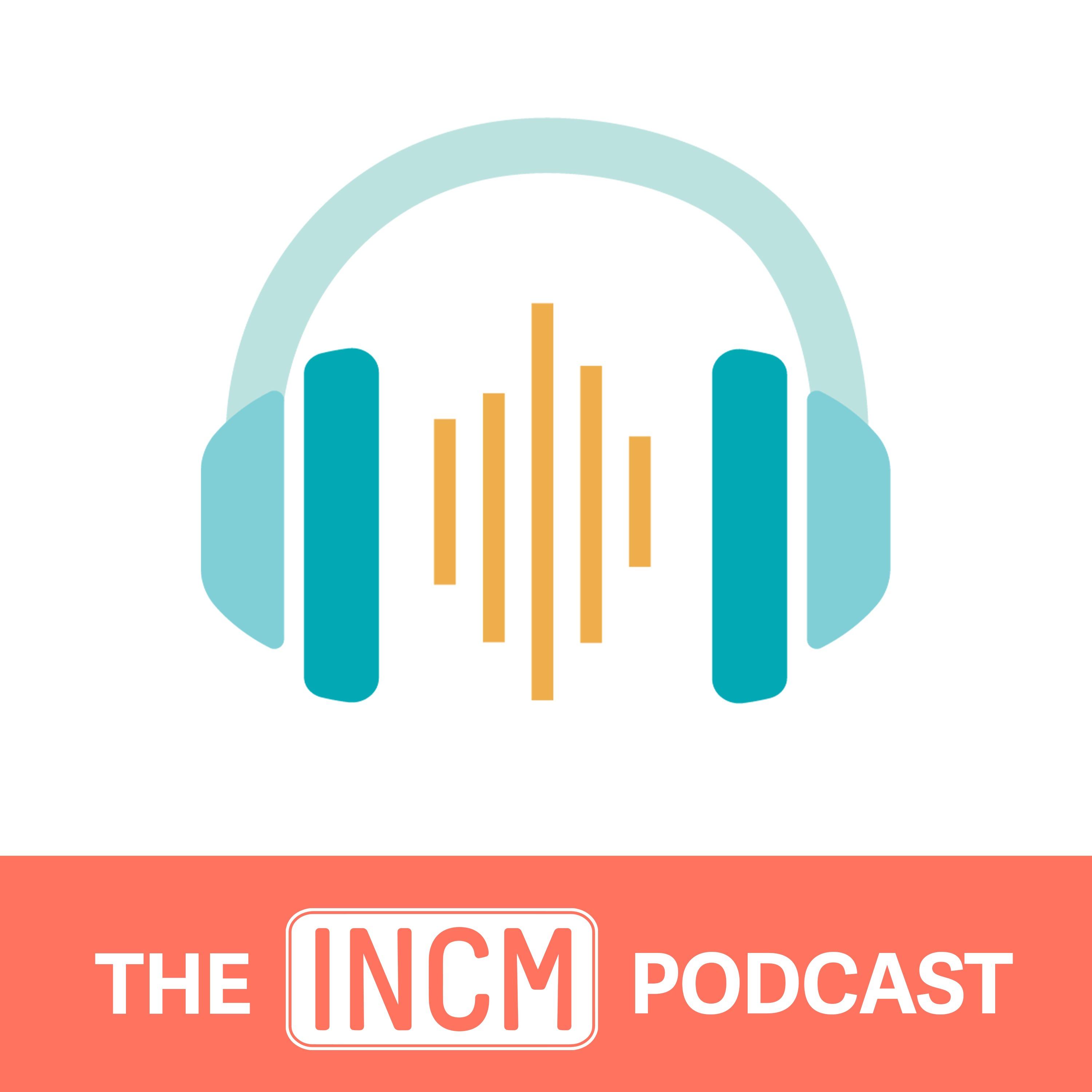 The INCM Podcast