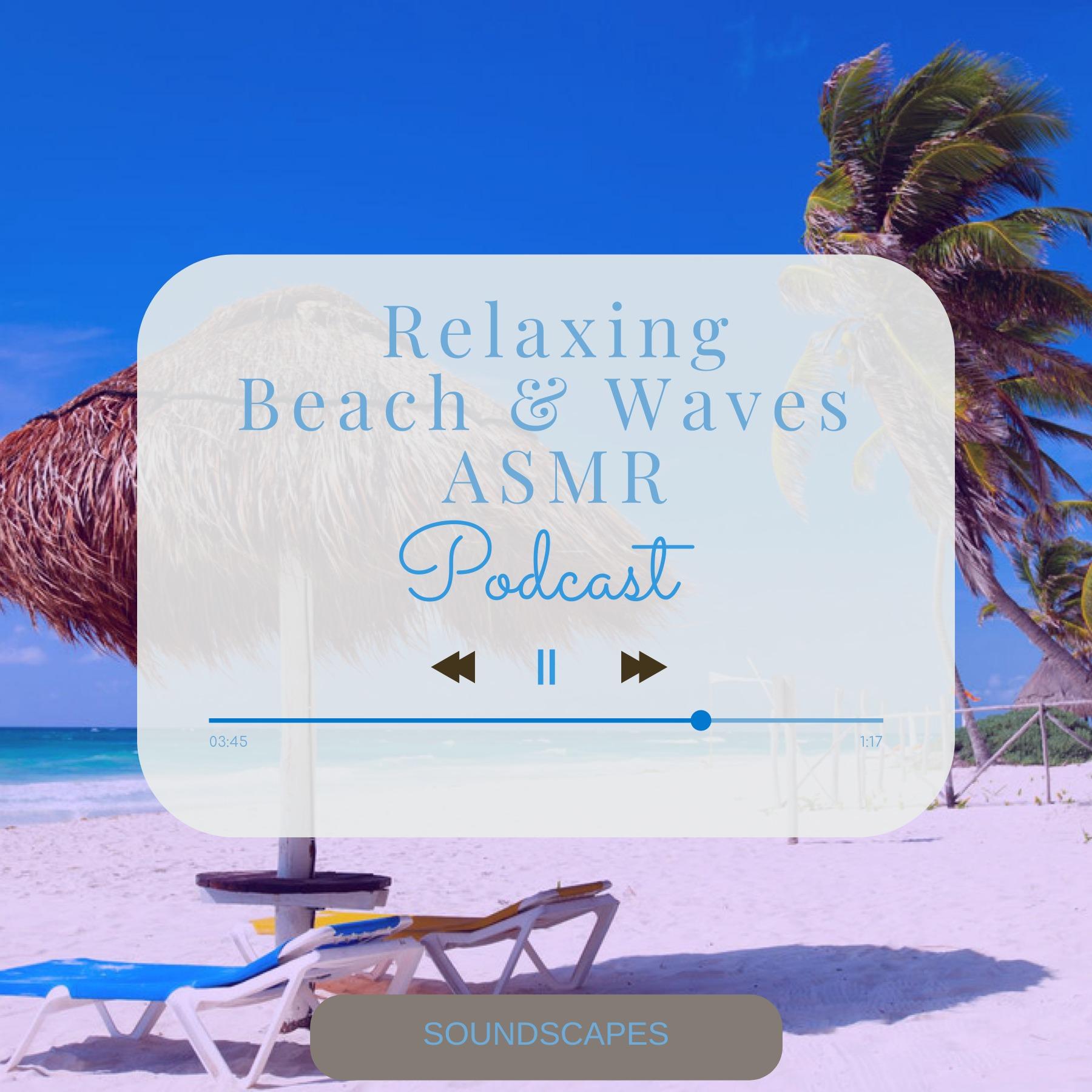 Relaxing Beach and Waves ASMR Soundscape Podcast