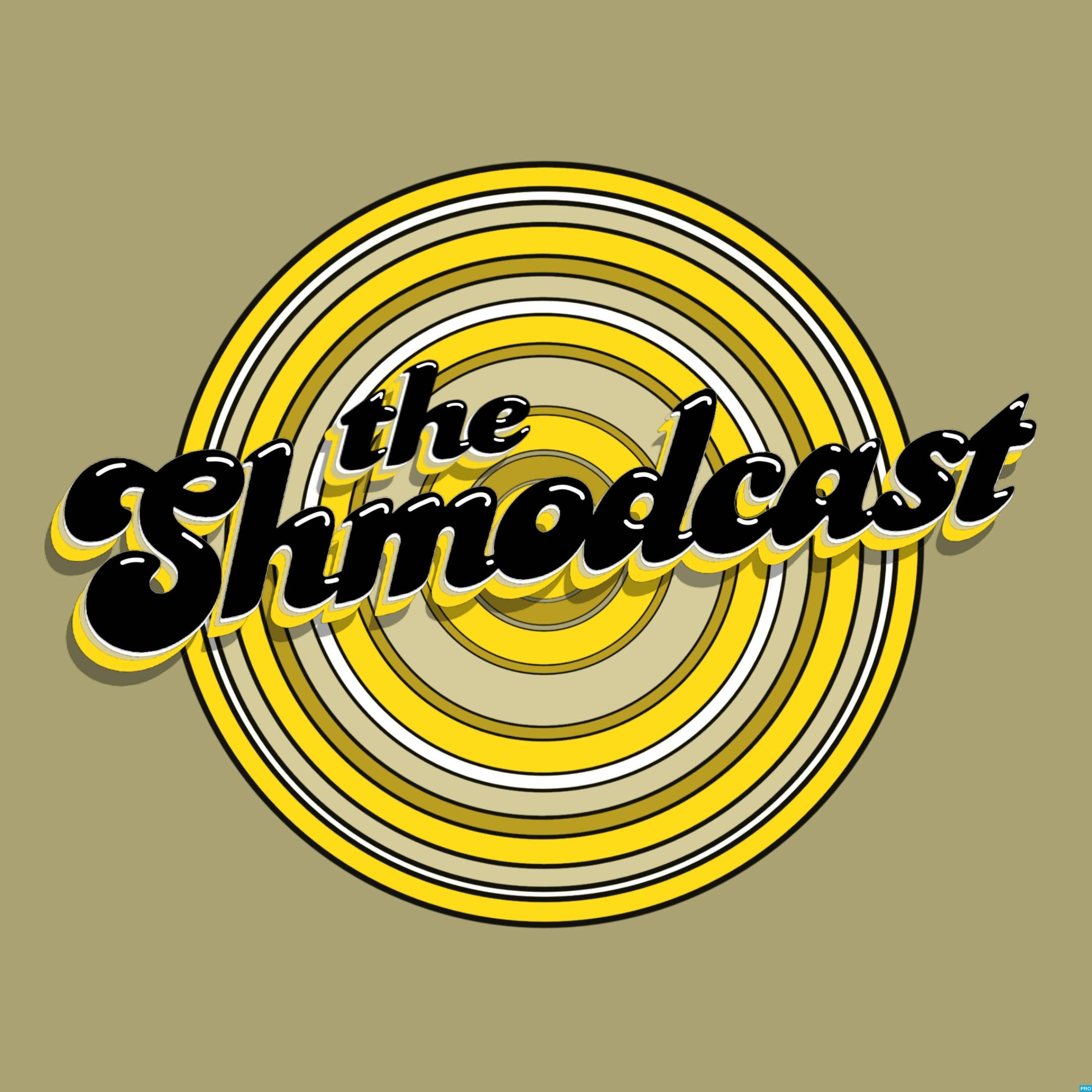 The Shmodcast