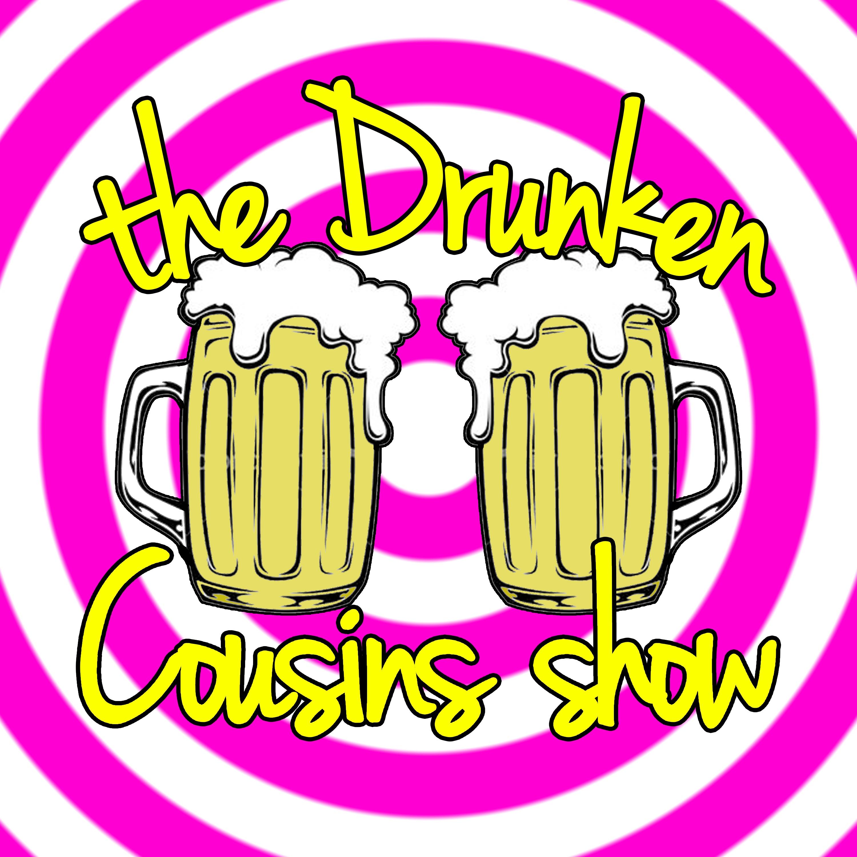 The Drunken Cousins Show
