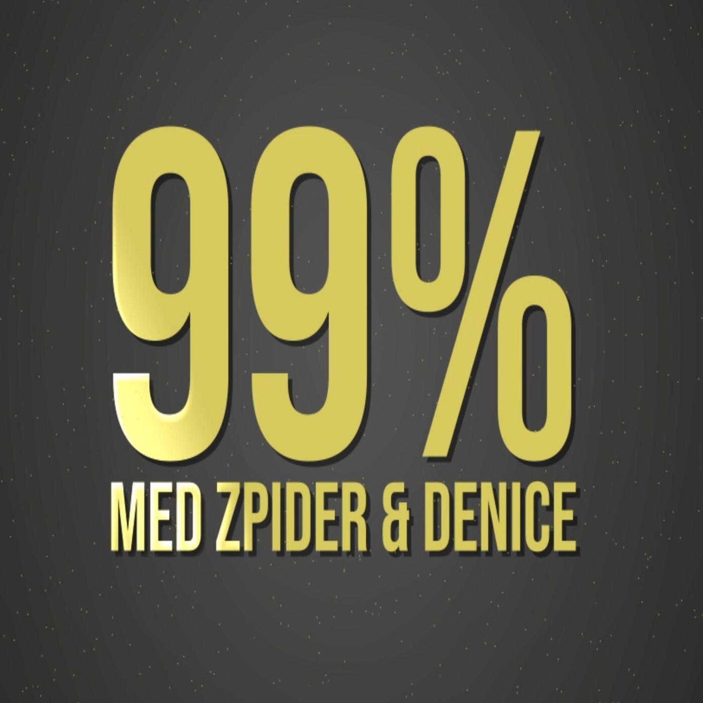 99% med Zpider & Denice