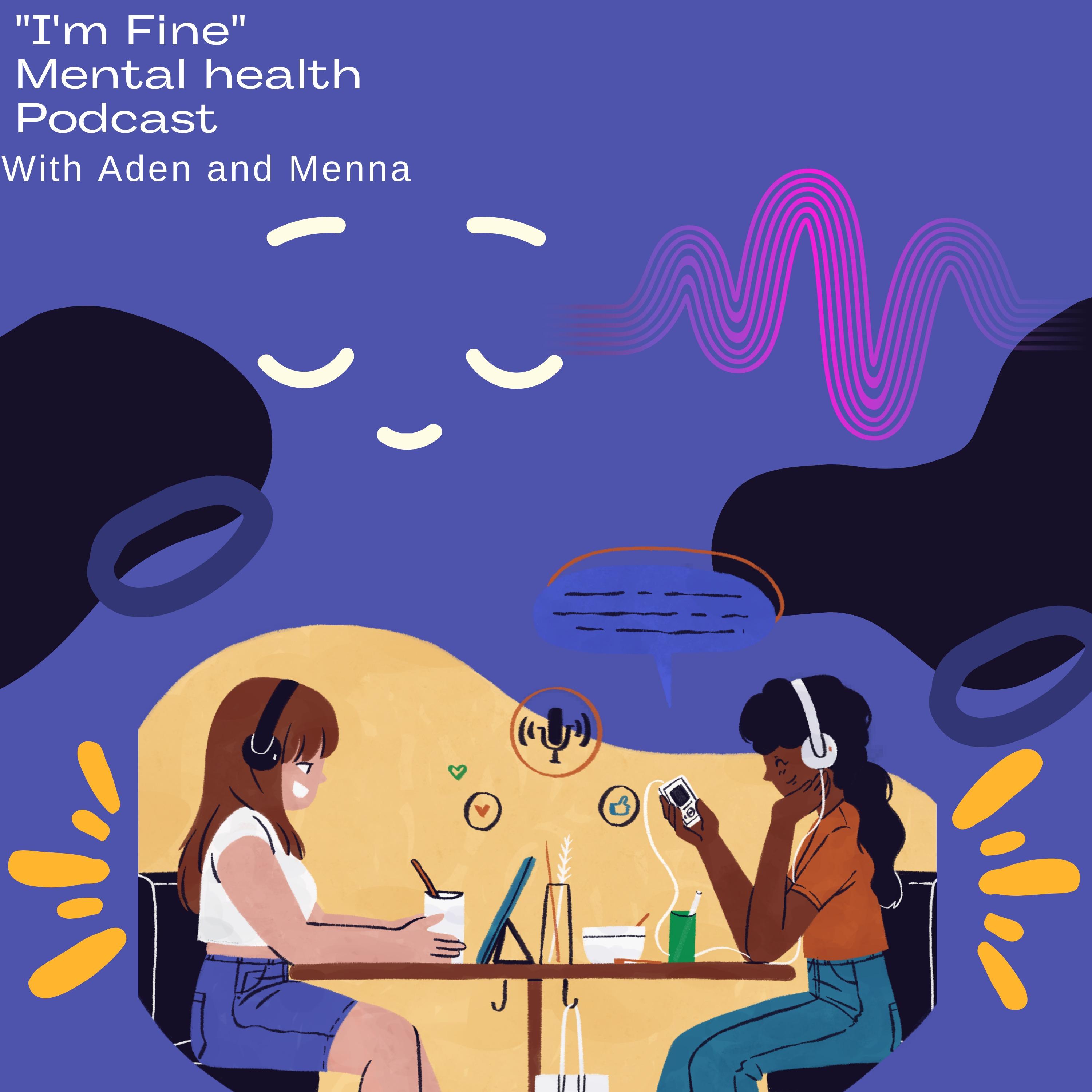 "I'm Fine" Mental Health Podcast