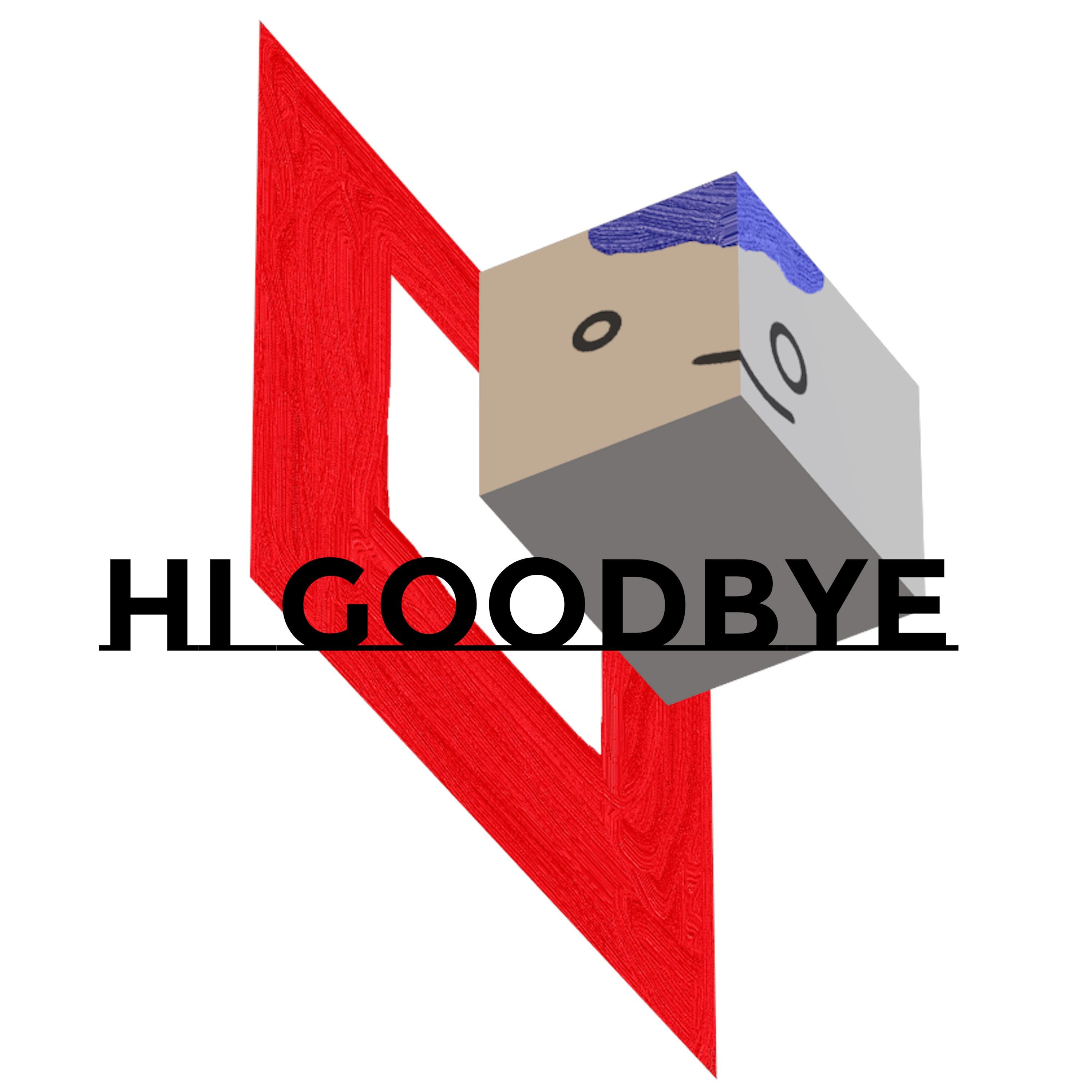 Hi Goodbye