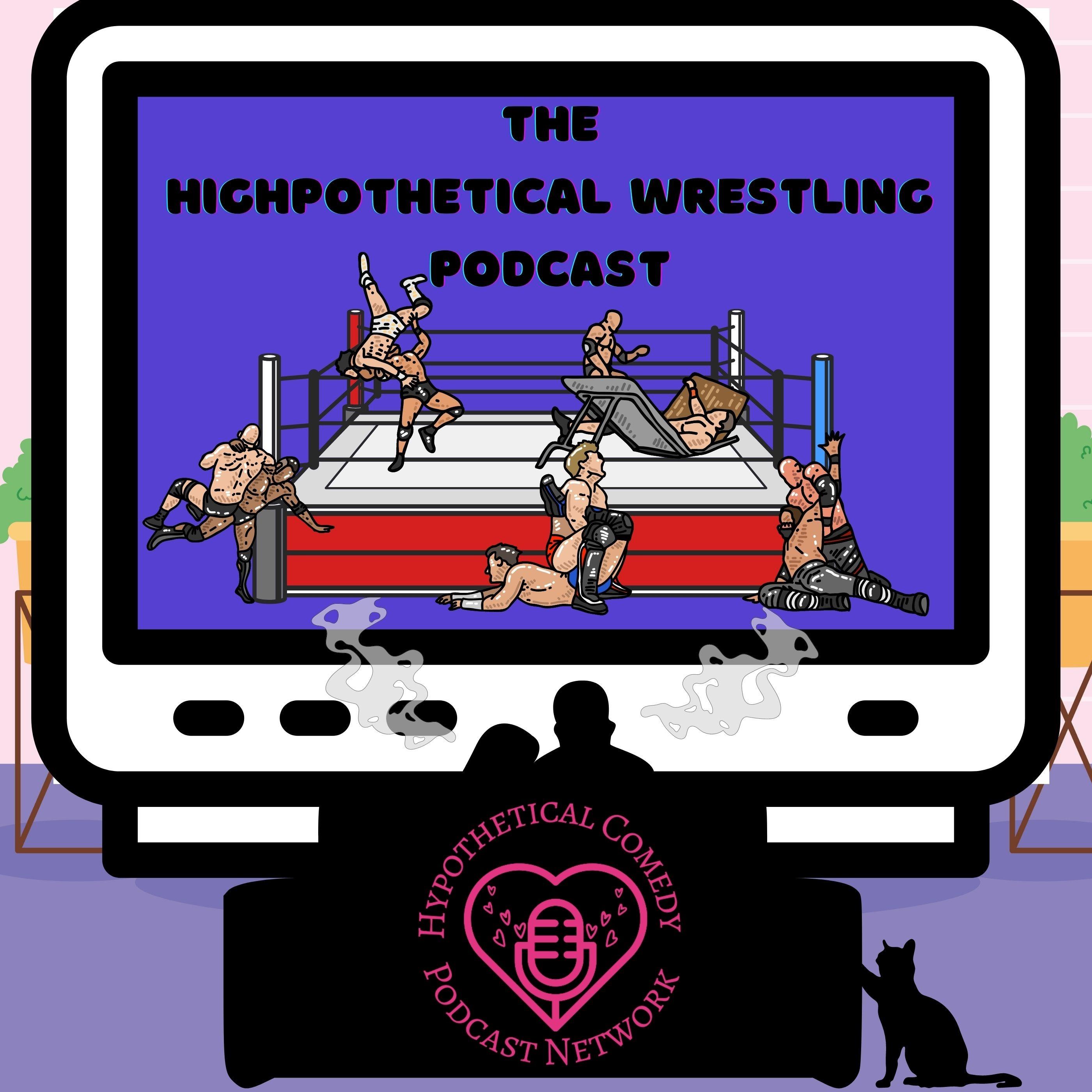 The Highpothetical Wrestling Podcast
