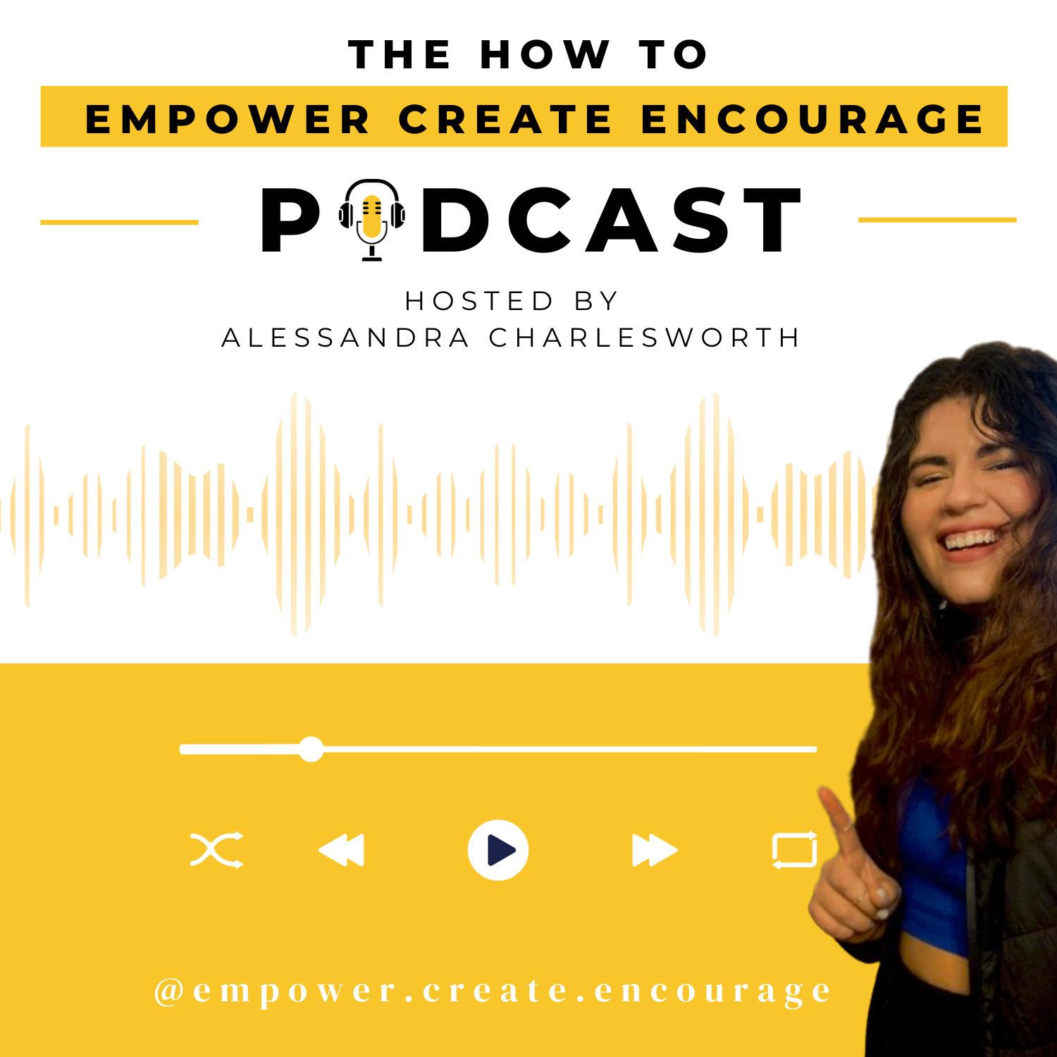 The How to Empower Create Encourage Podcast