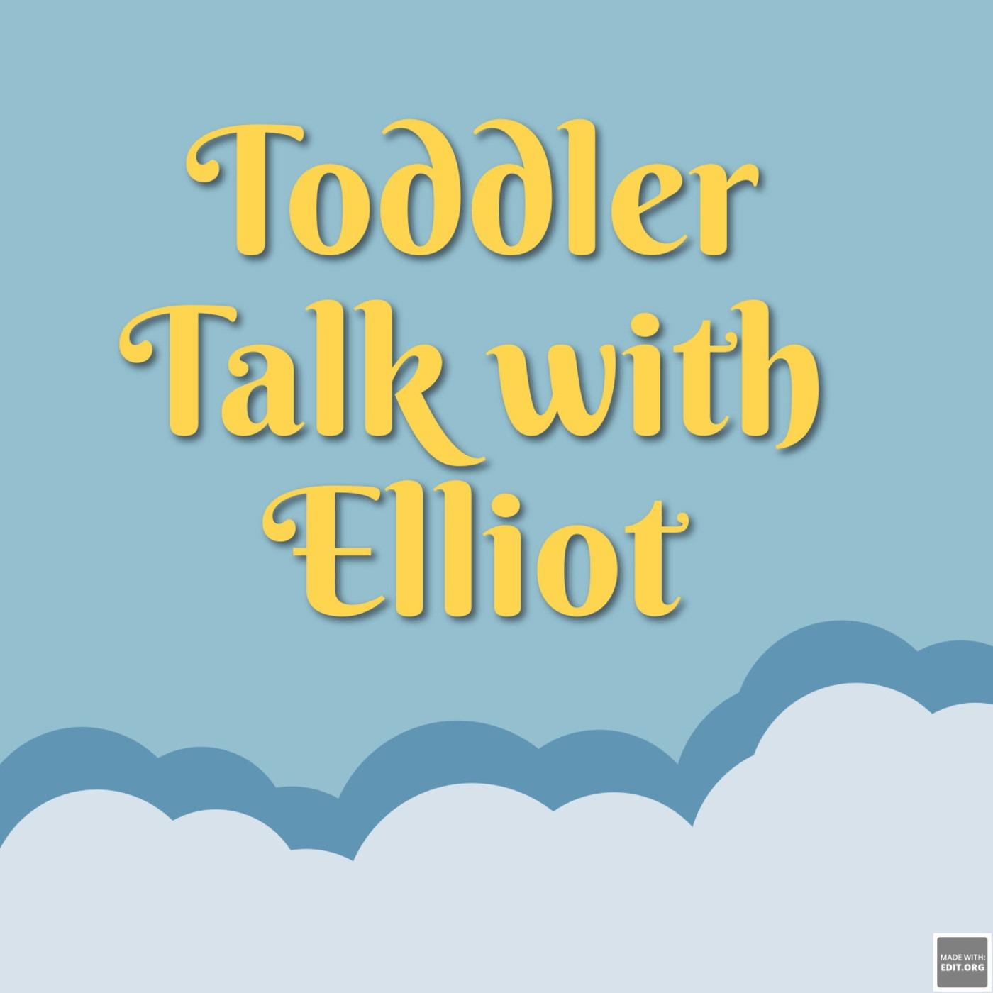 Toddler Talk with Elliot