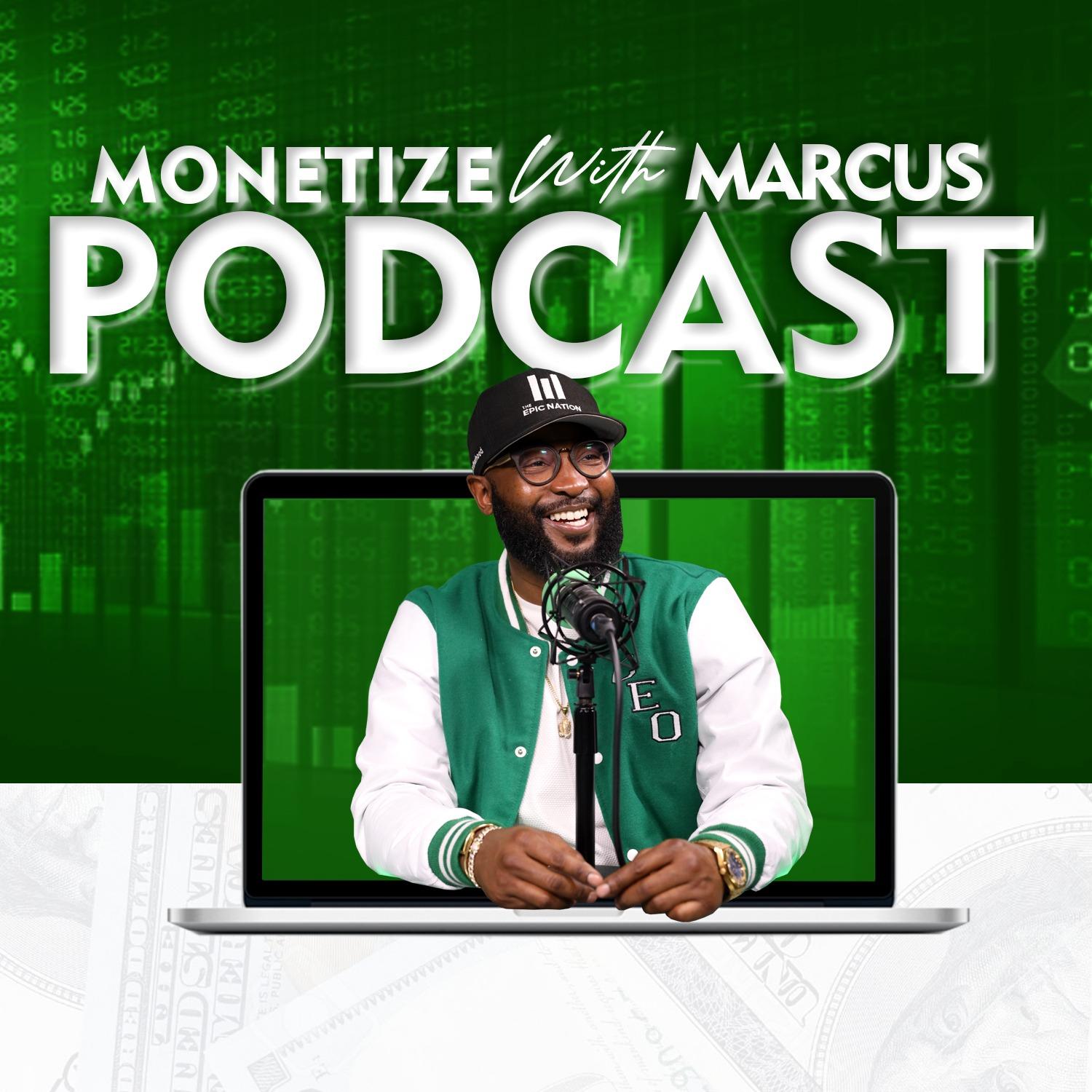 Monetize With Marcus Podcast