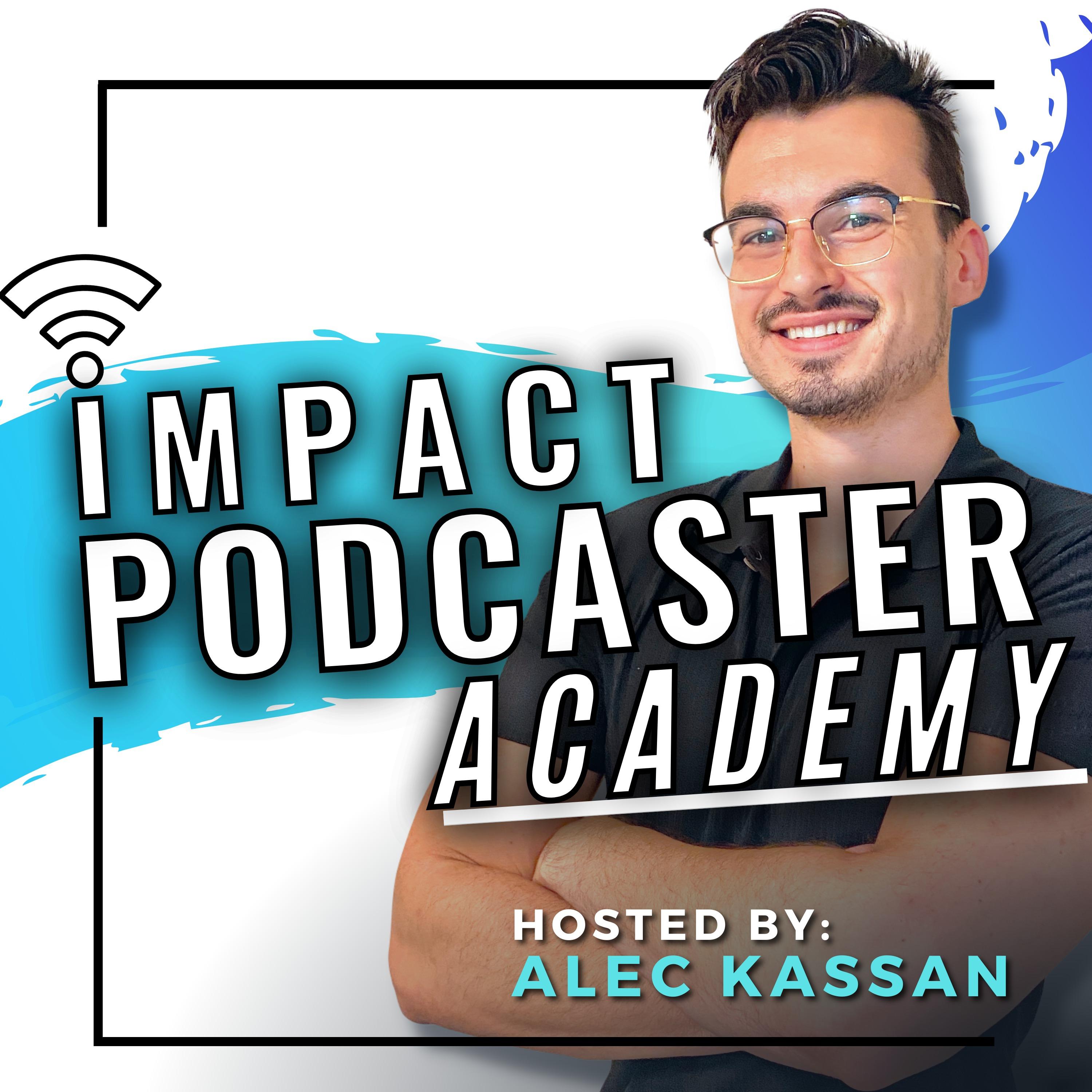 IMPACT Podcaster Academy™