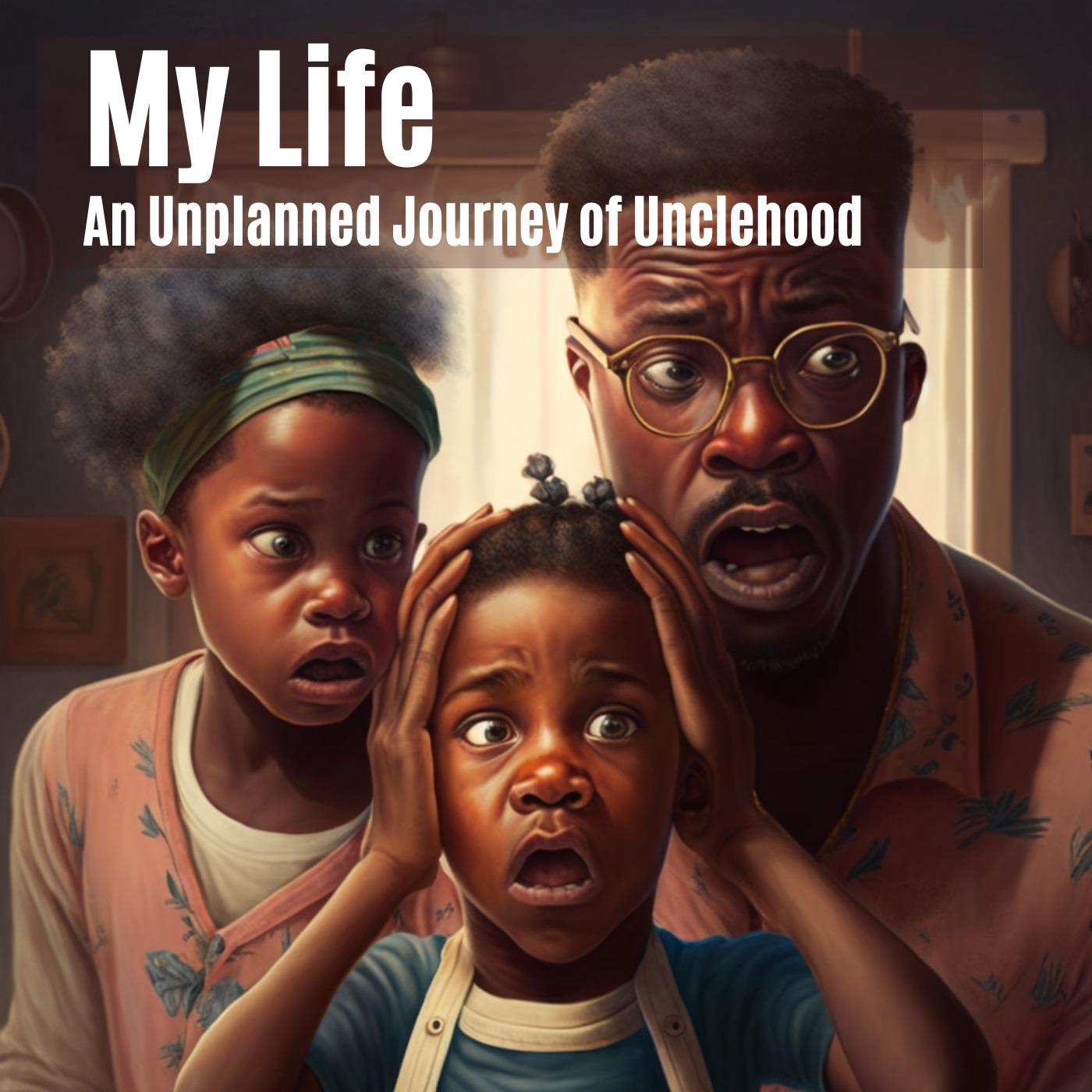 My Life: An Unplanned Journey of Unclehood