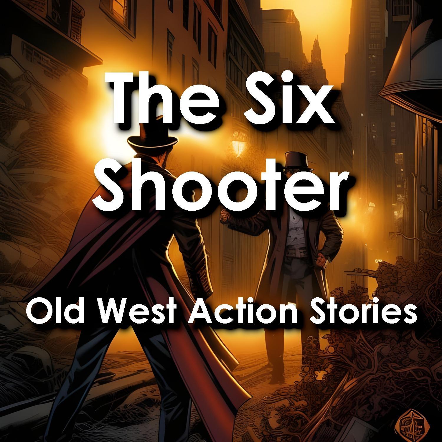 The Six Shooter: Old West Action