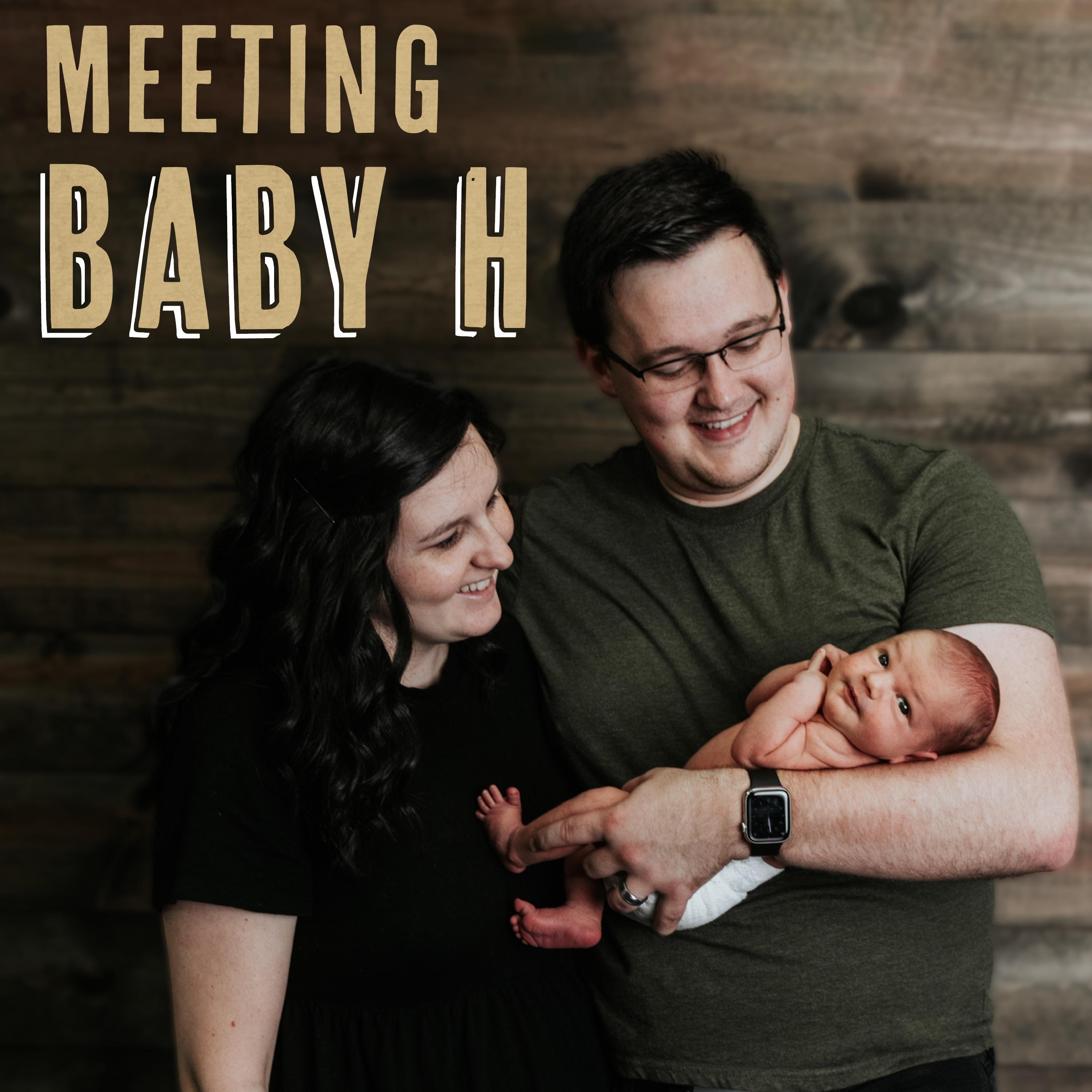 Meeting Baby H