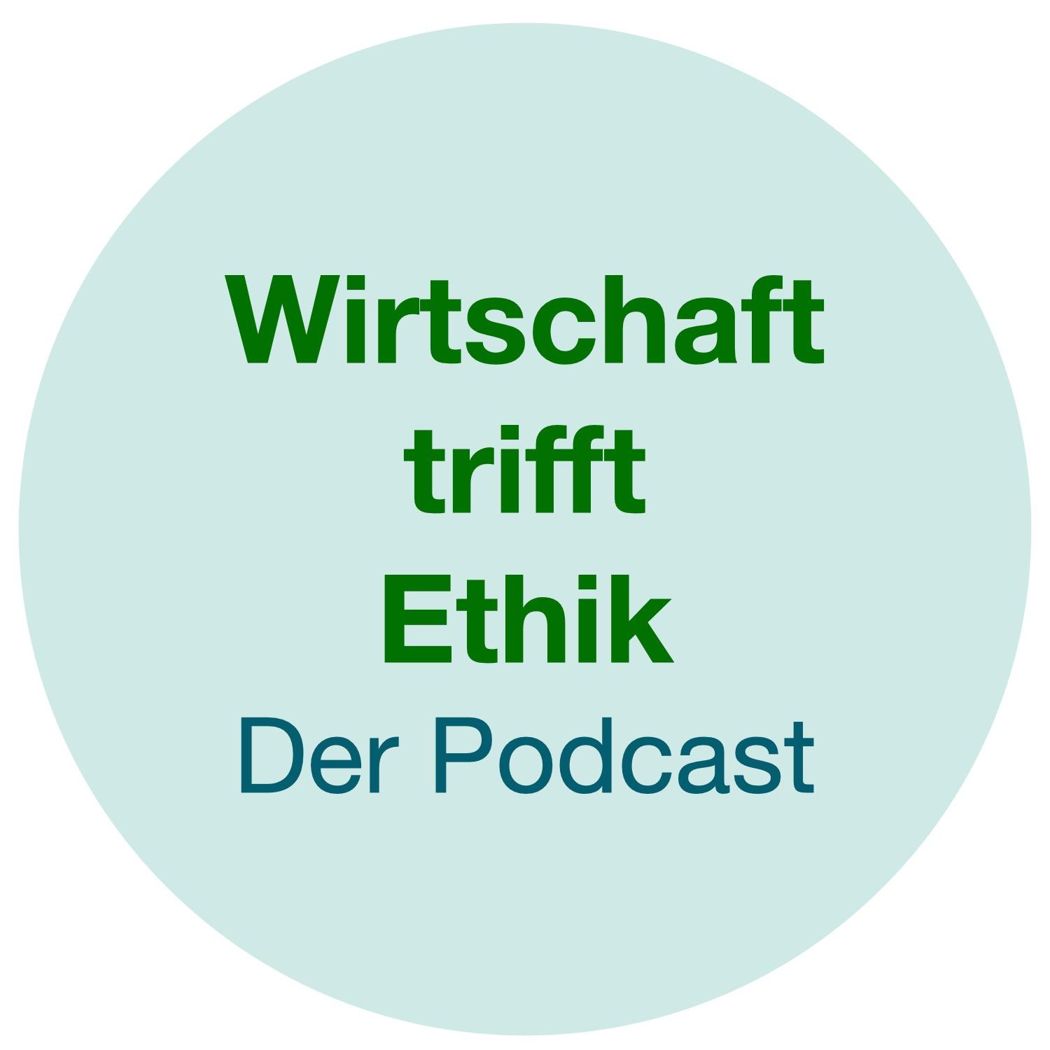 Wirtschaft trifft Ethik – Der Podcast