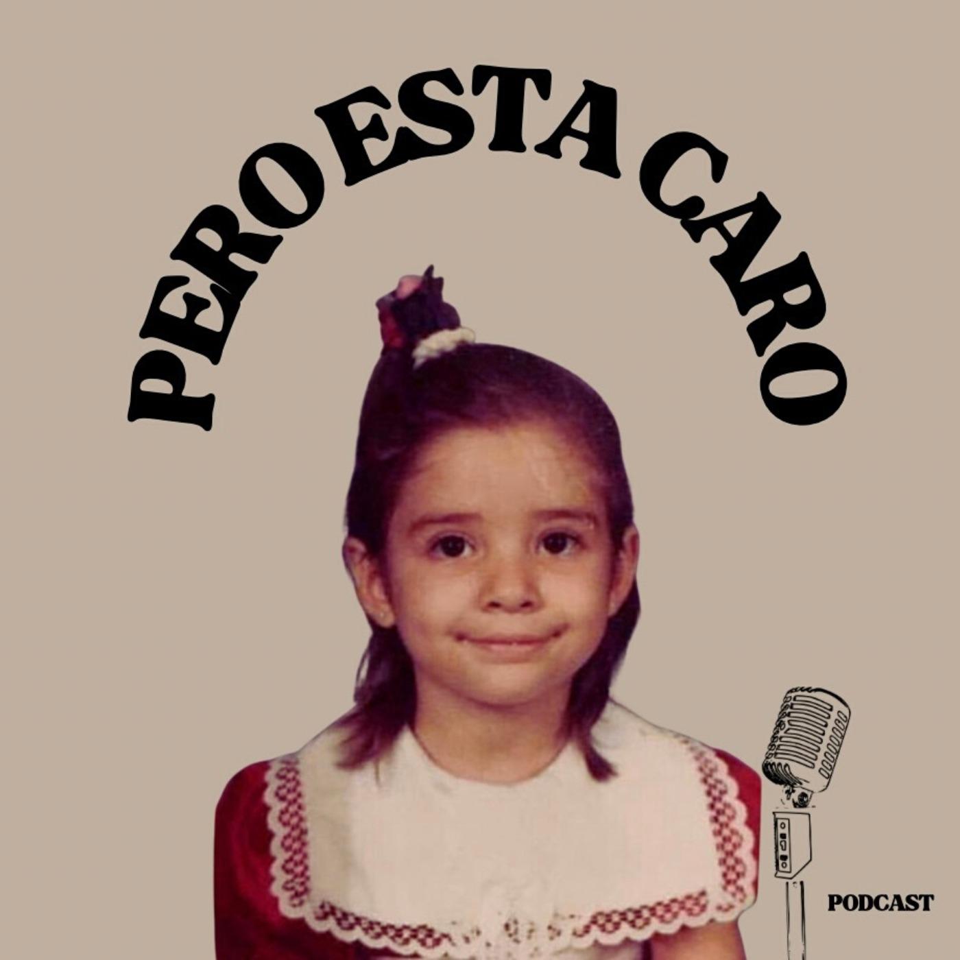 Pero Esta Caro Podcast