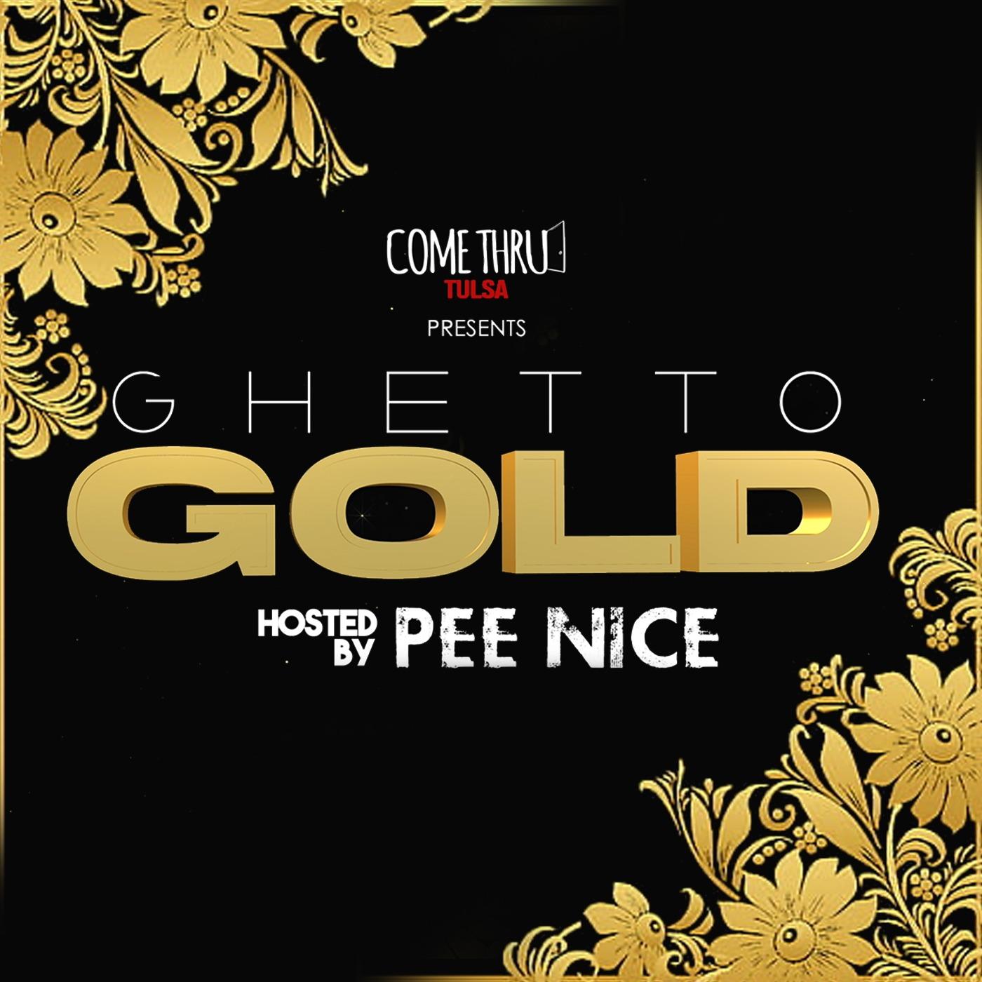 Come Thru Tulsa Presents: Ghetto Gold by Pee Nice