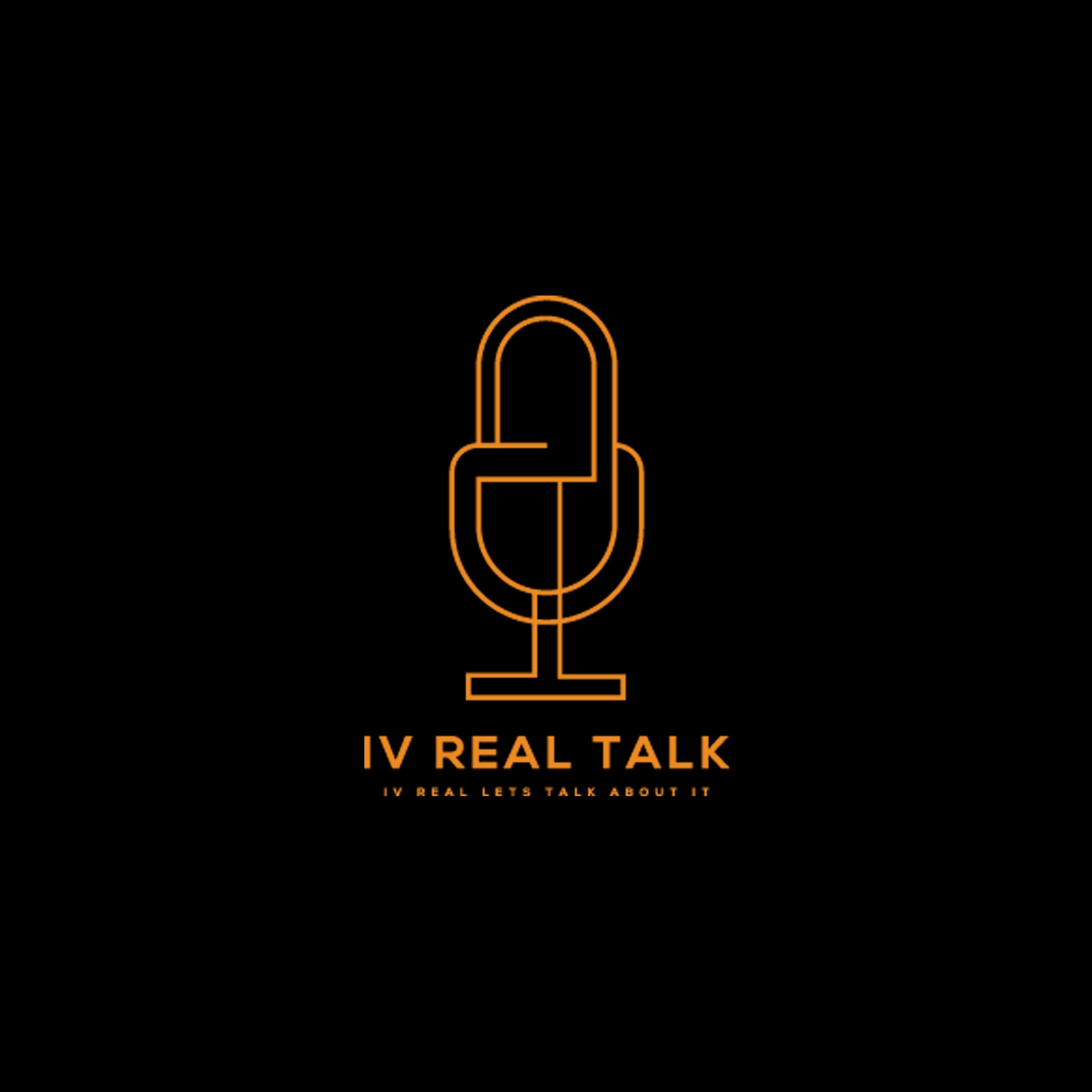 IV Real Talk