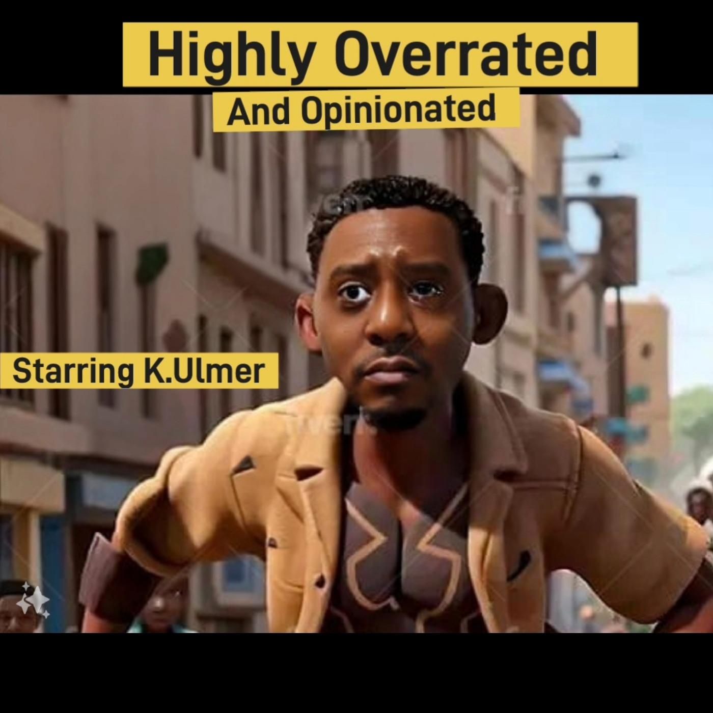 Highly Overrated And Opinionated