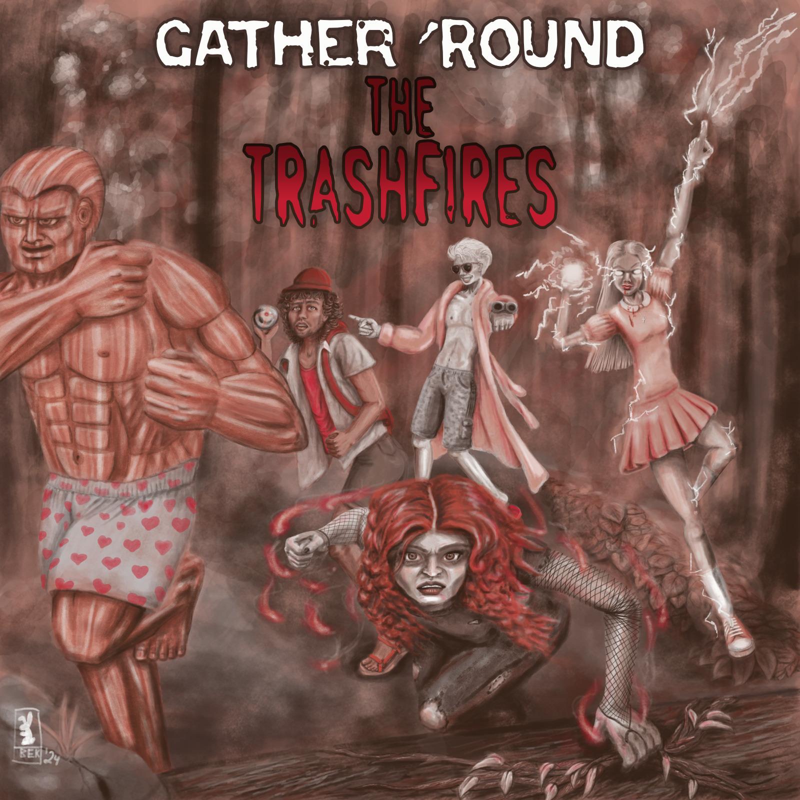 Gather 'Round the Trashfires