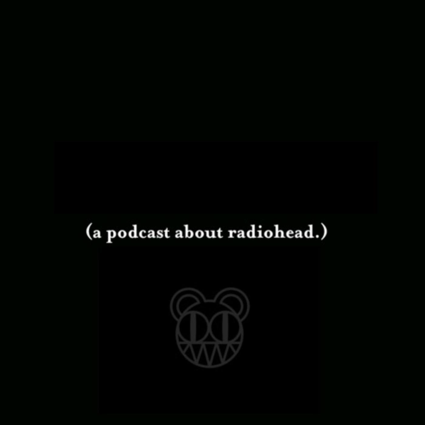 A Podcast About Radiohead.