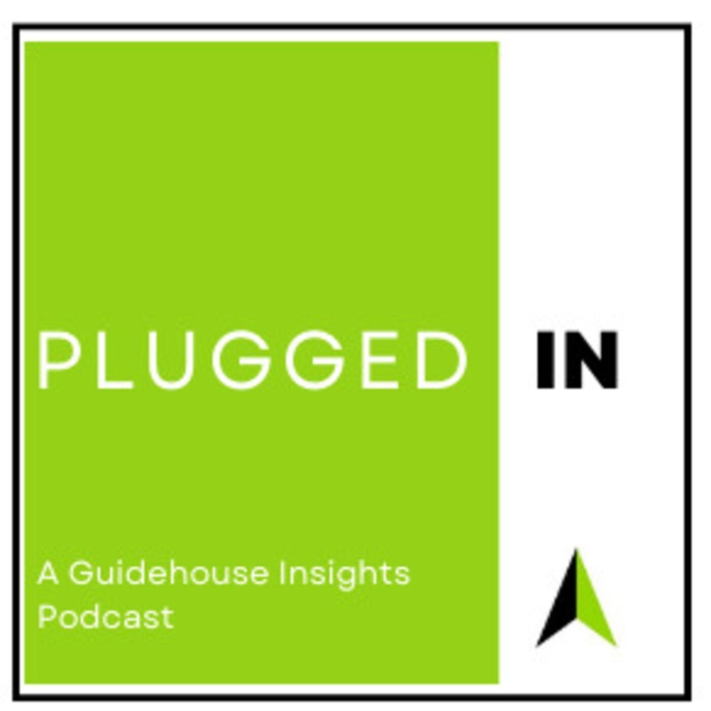 Plugged In: A Guidehouse Insights Podcast