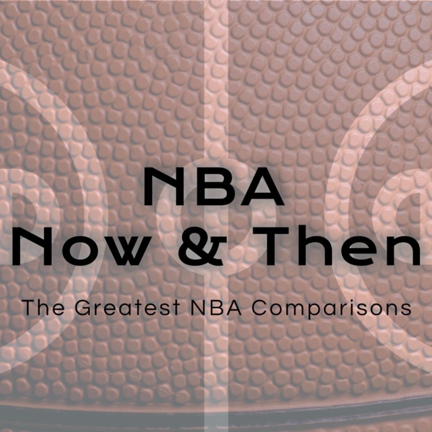 NBA Now & Then: The Greatest NBA Comparisons