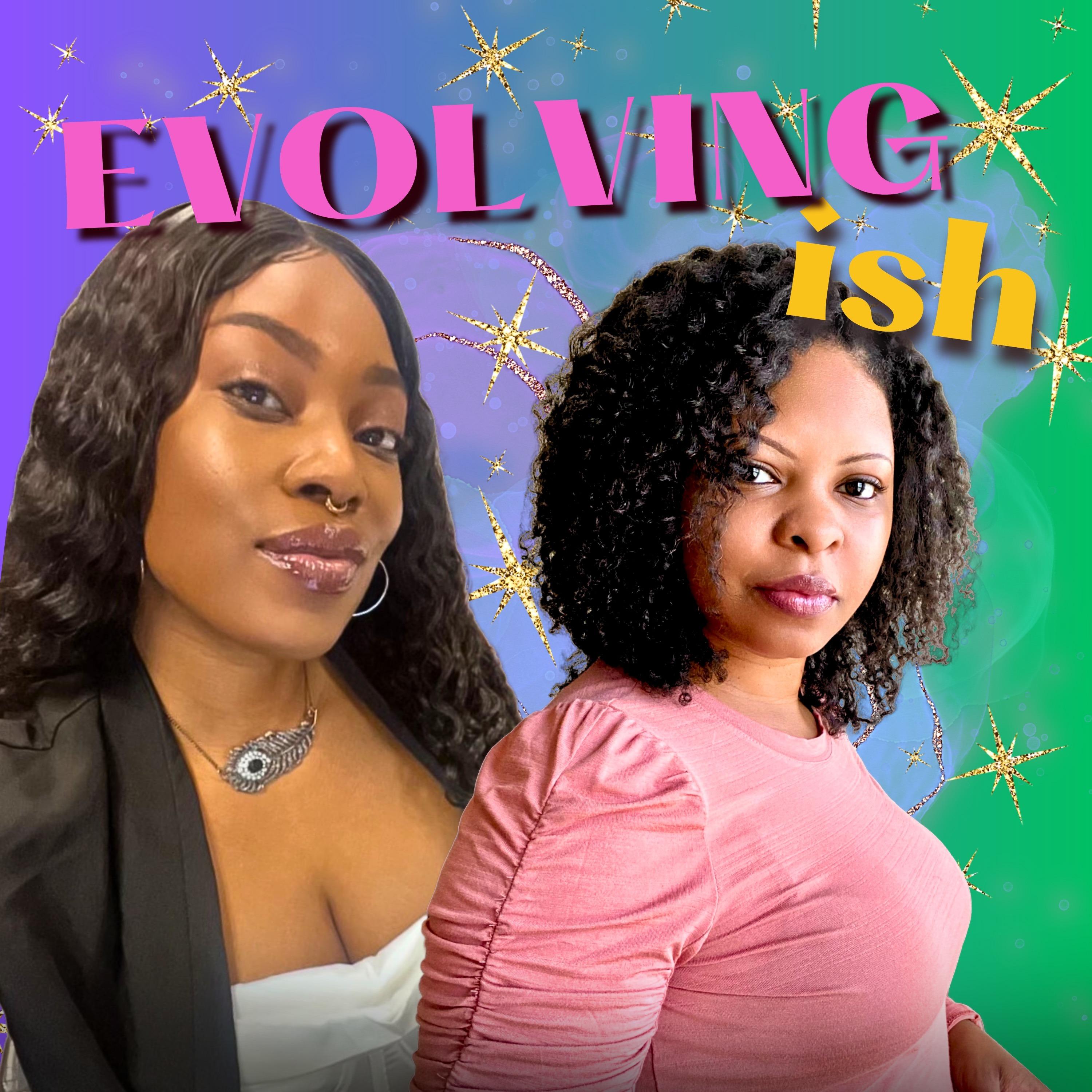 Black Women Evolve Media Presents: Evolving-ish