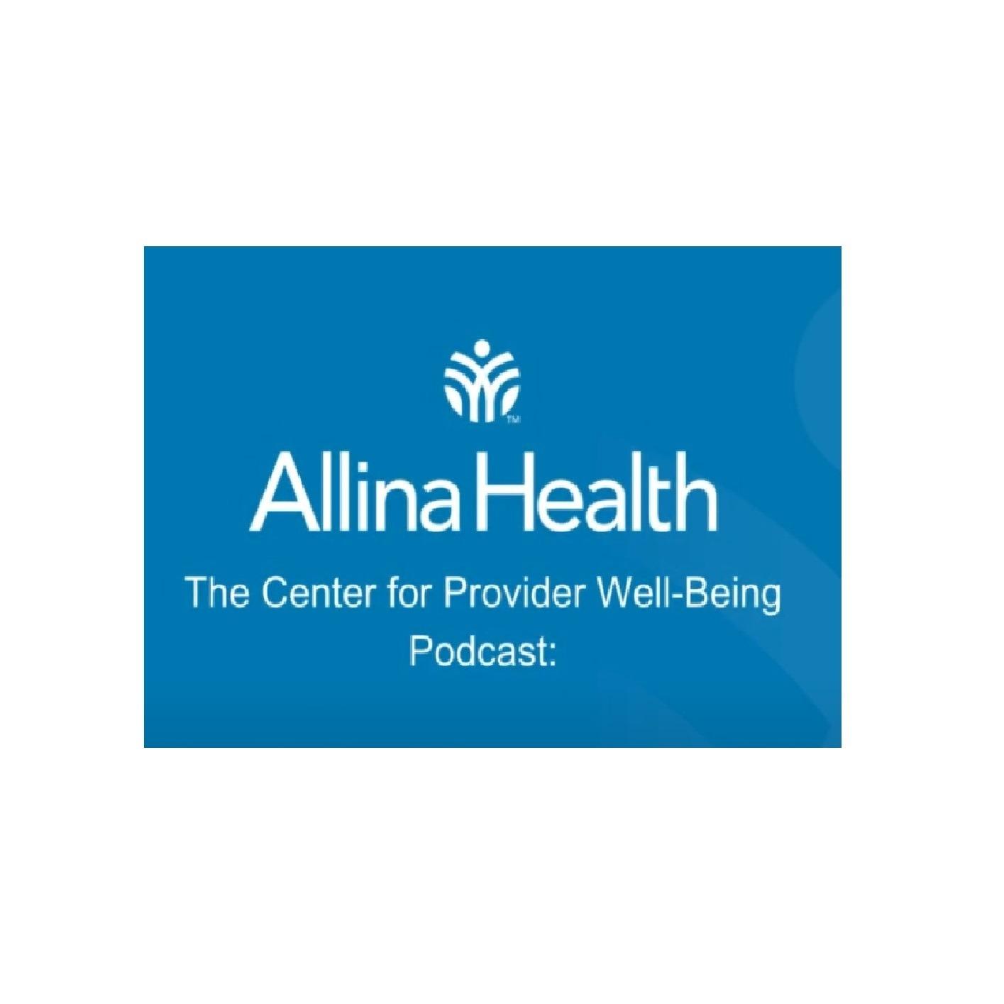 Allina Heath: The Center for Provider Well-Being Podcast