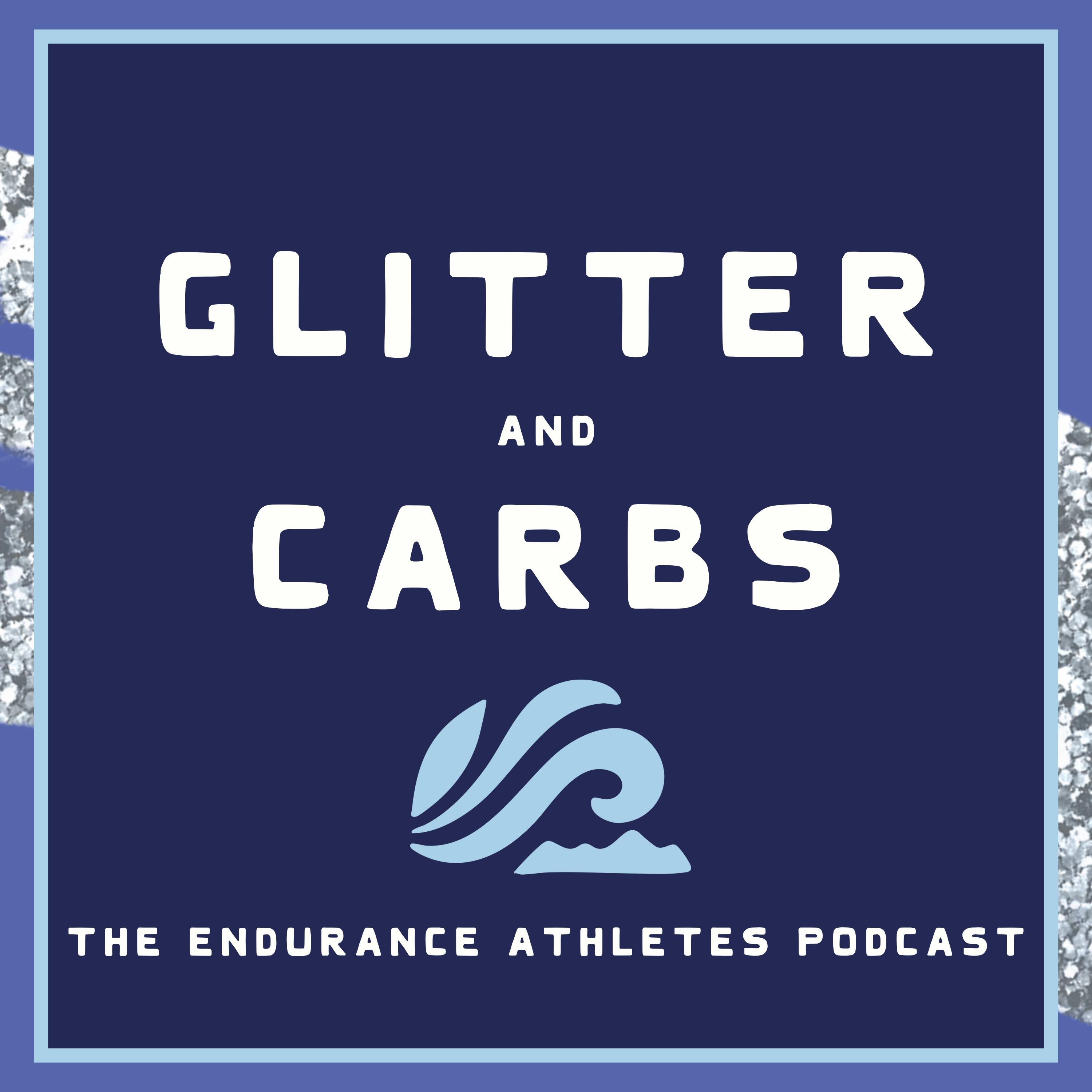 Glitter & Carbs: The Endurance Athletes Podcast