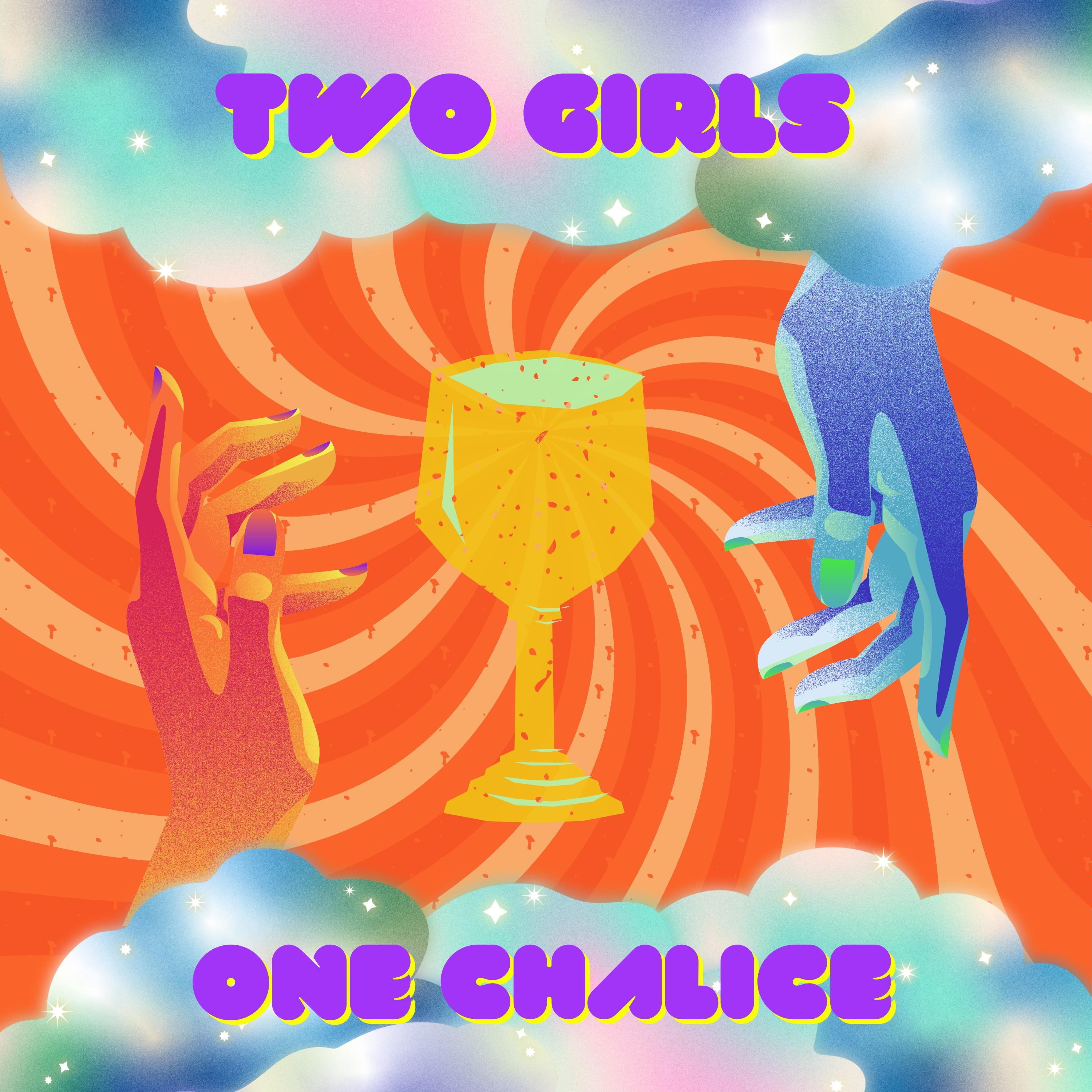 Two Girls One Chalice
