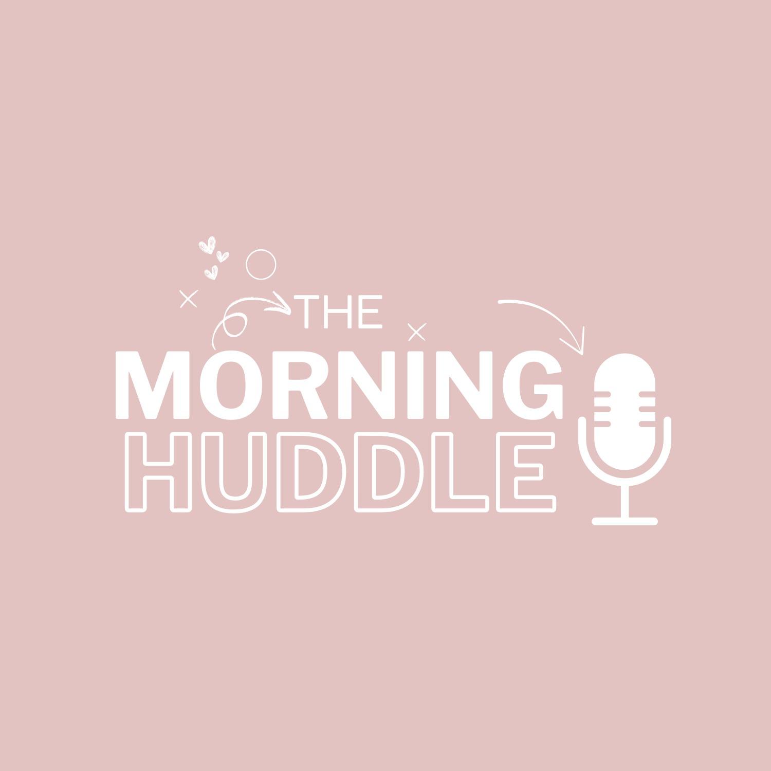 The Morning Huddle