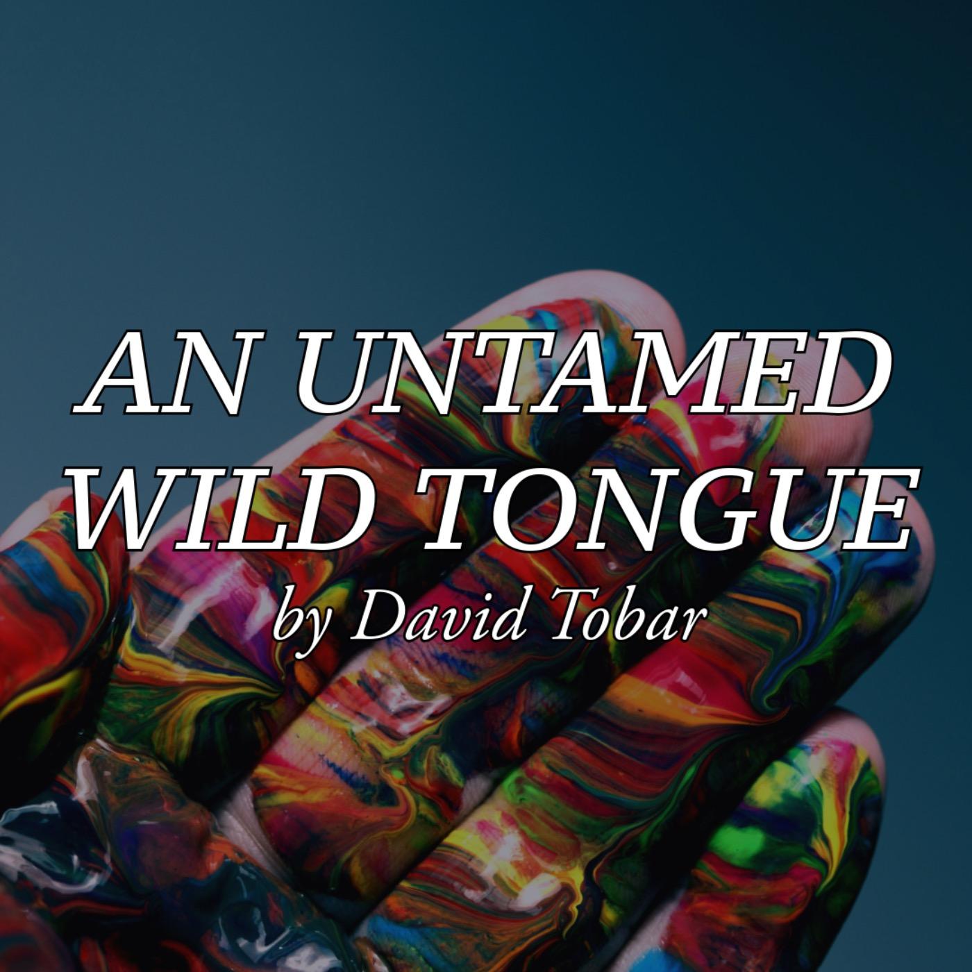 An Untamed Tongue