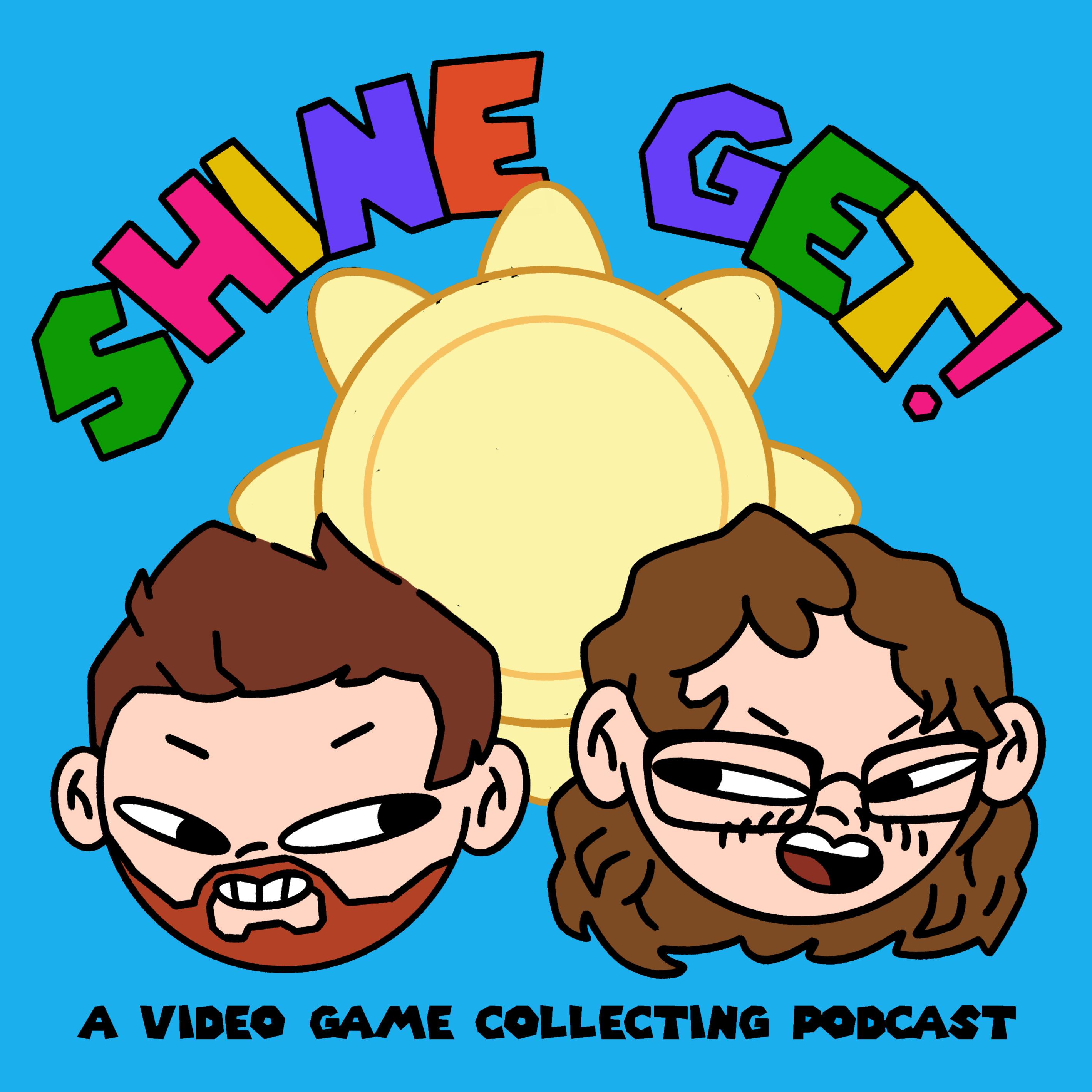Shine Get! A Video Game Collecting Podcast