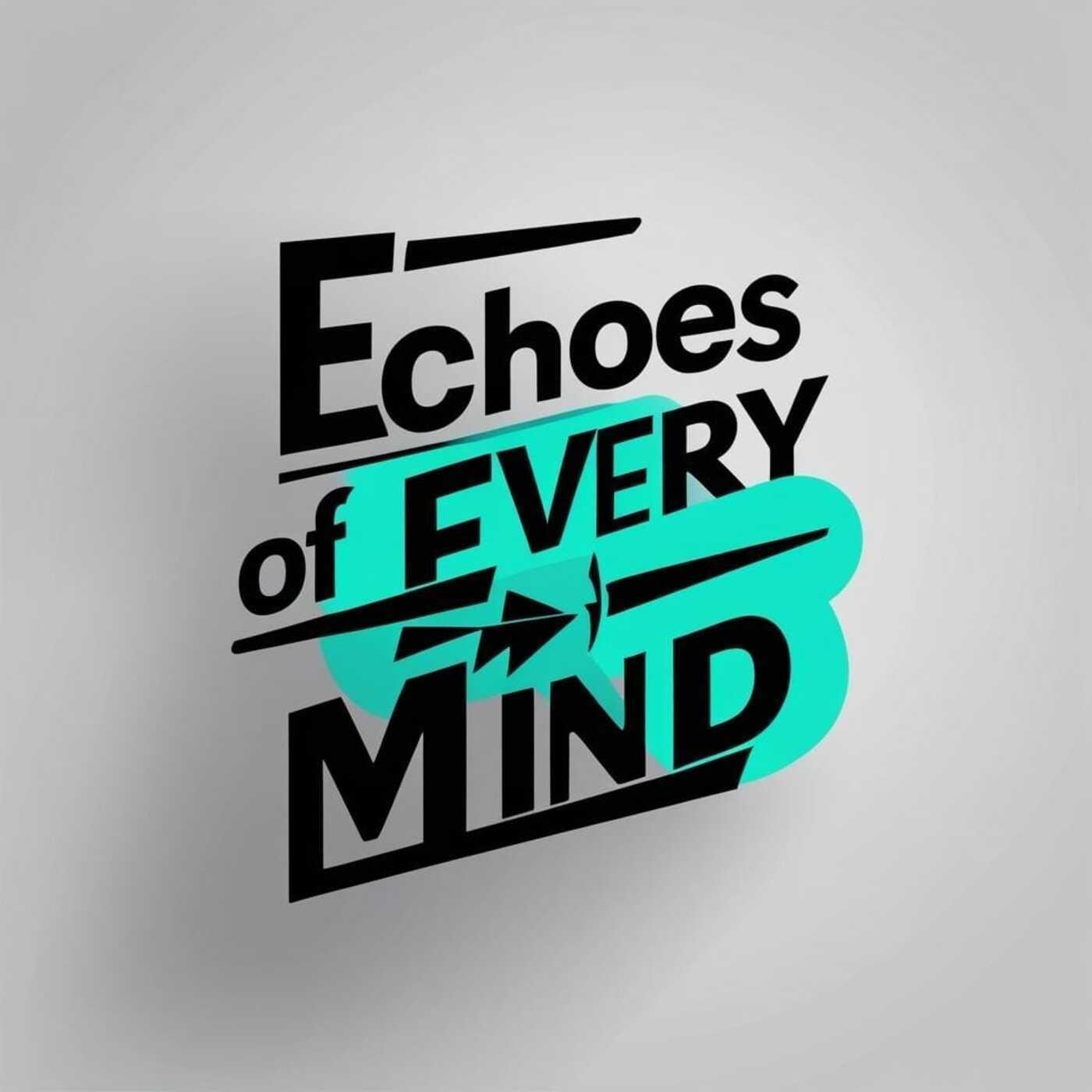 Echoes of Every Mind
