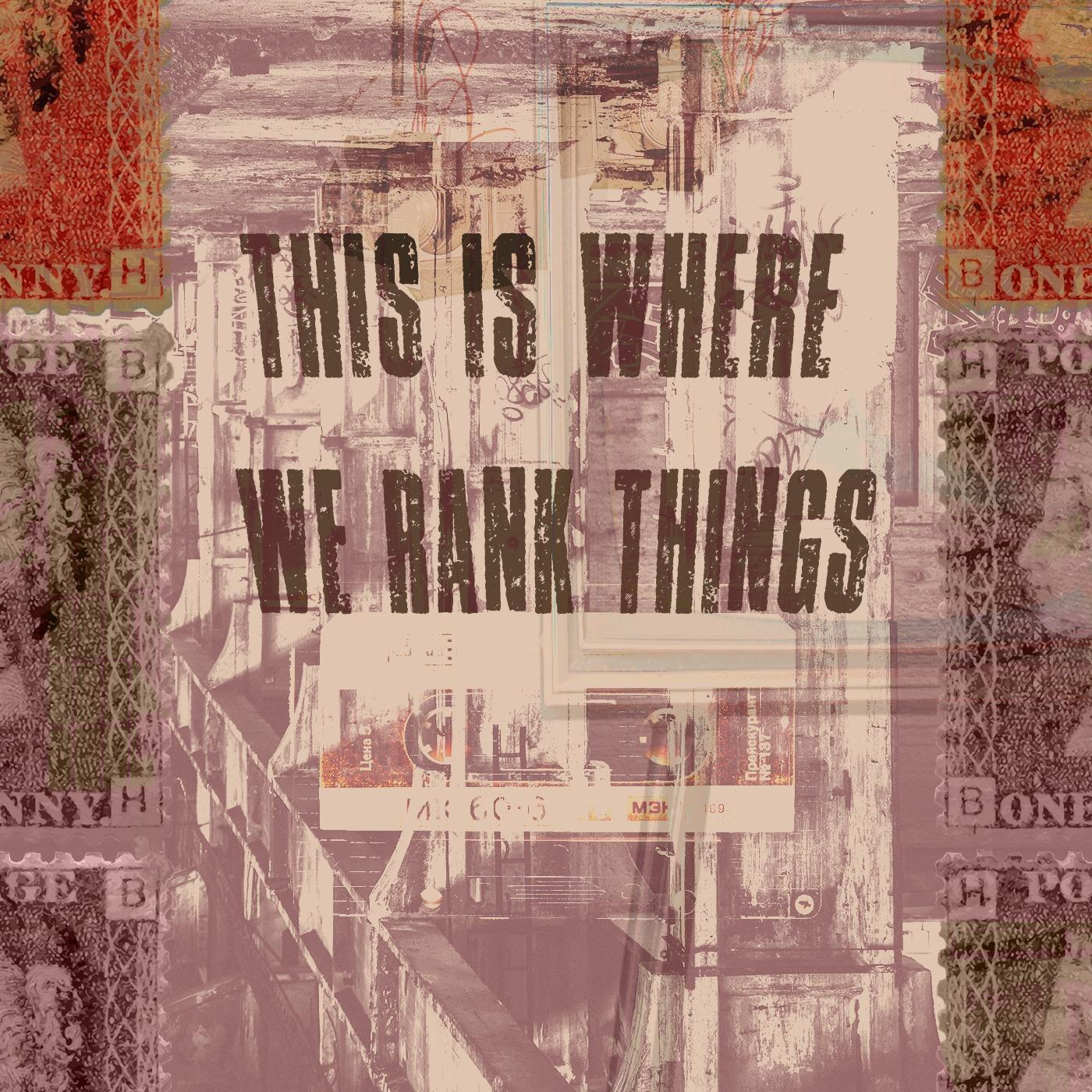 This Is Where We Rank Things