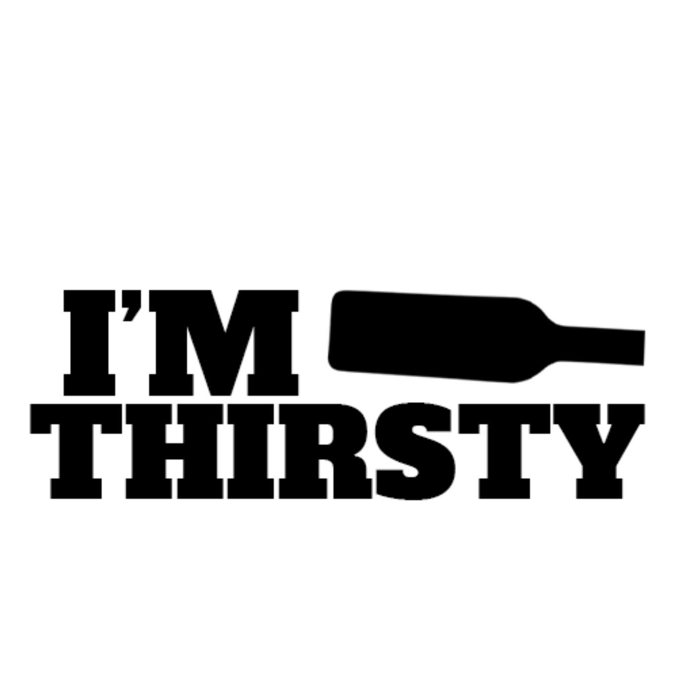 I’m Thirsty