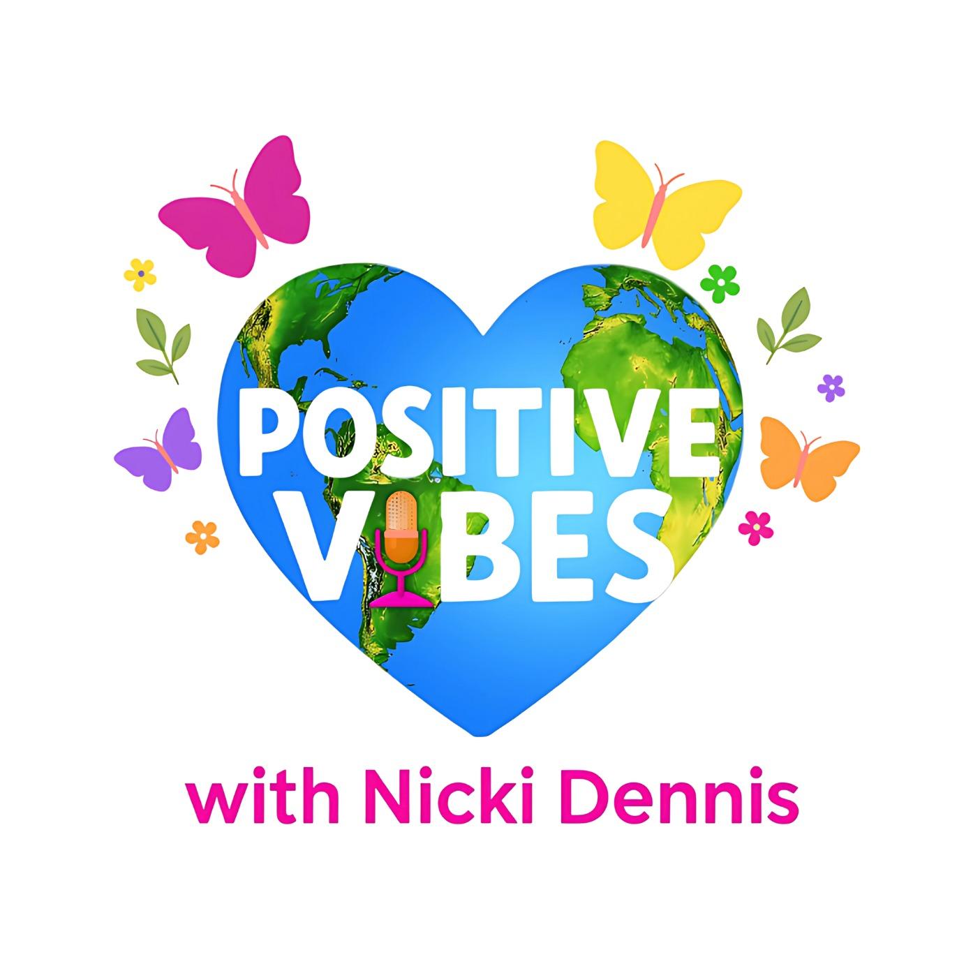 Positive Vibes with Nicki Dennis