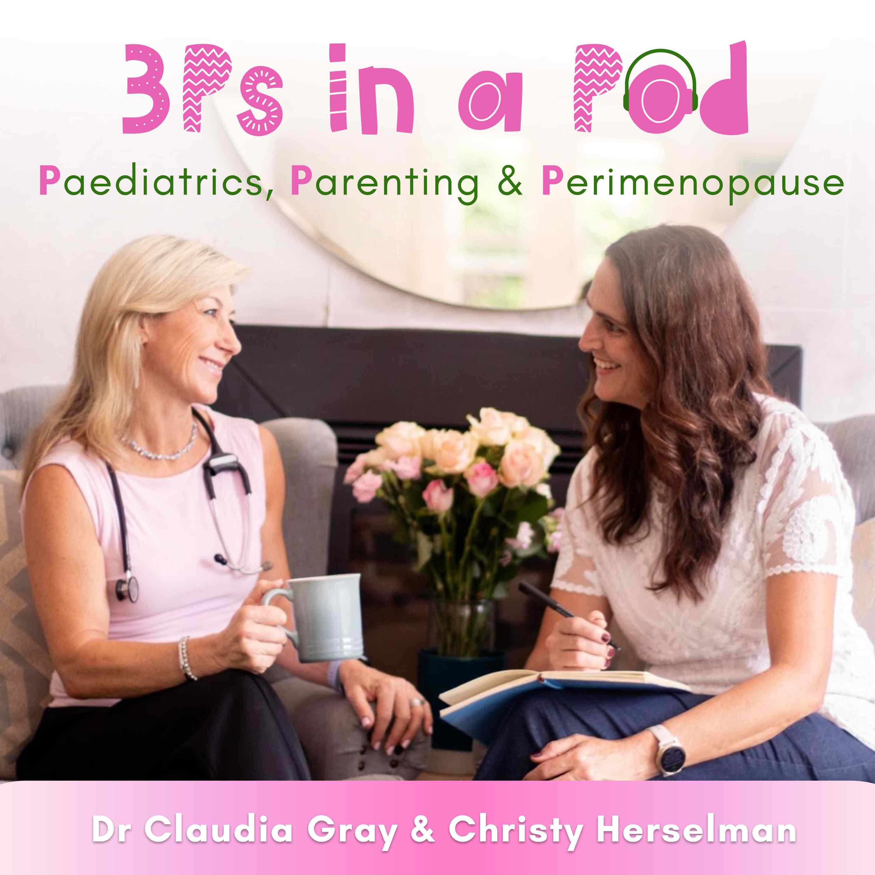 3P's in a Pod: Paediatrics, Parenting & Perimenopause