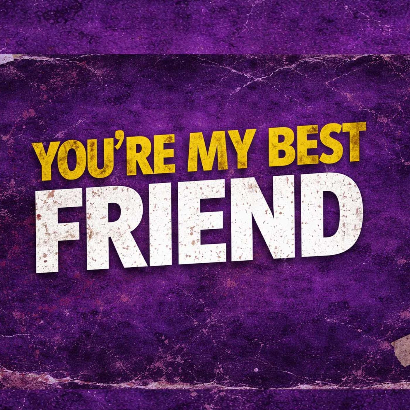 You're My Best Friend