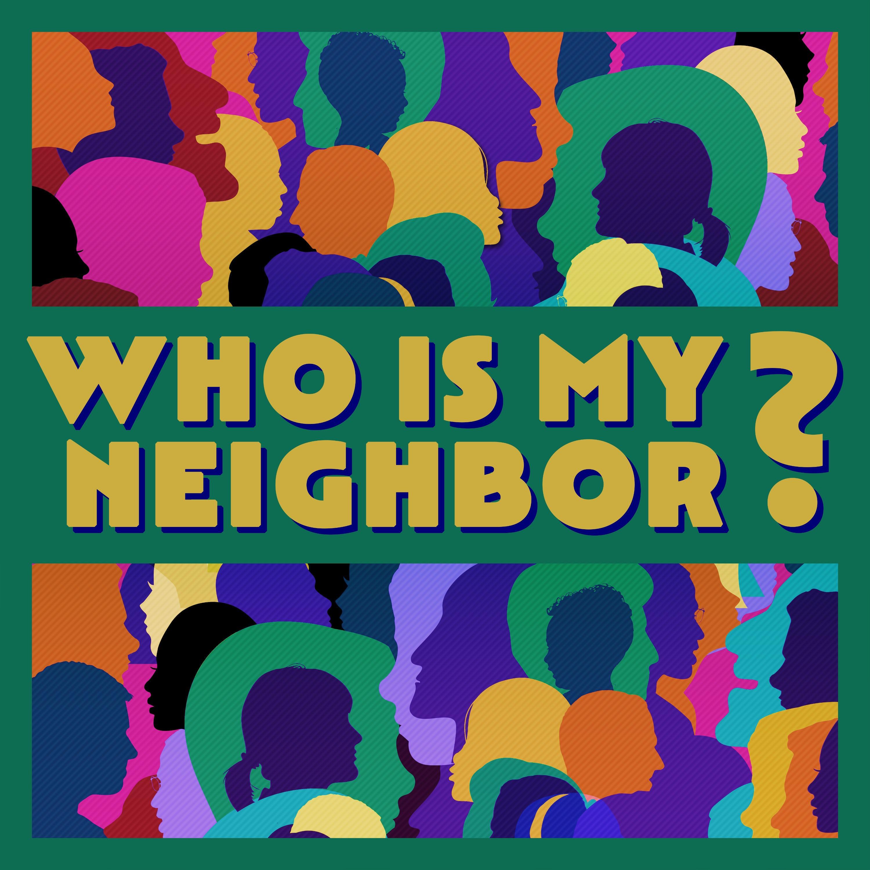Who Is My Neighbor?