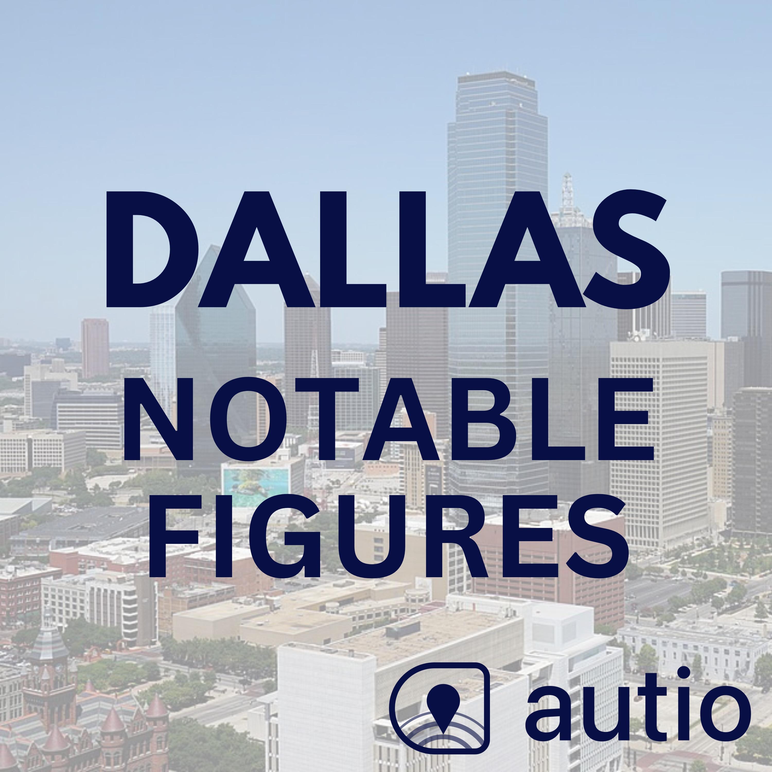 Dallas Notable Figures — Points of Interest by Autio