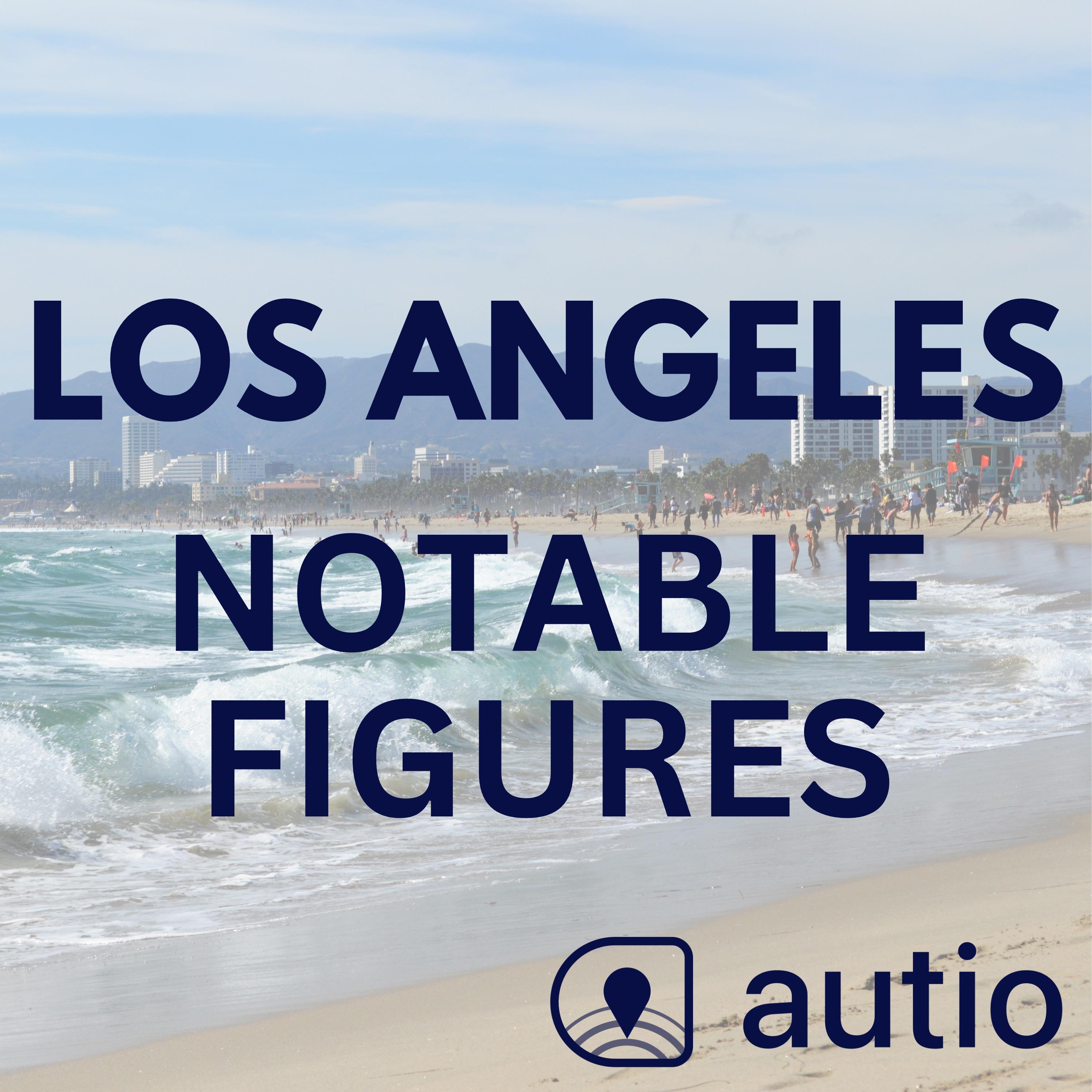 Los Angeles Notable Figures — Points of Interest by Autio