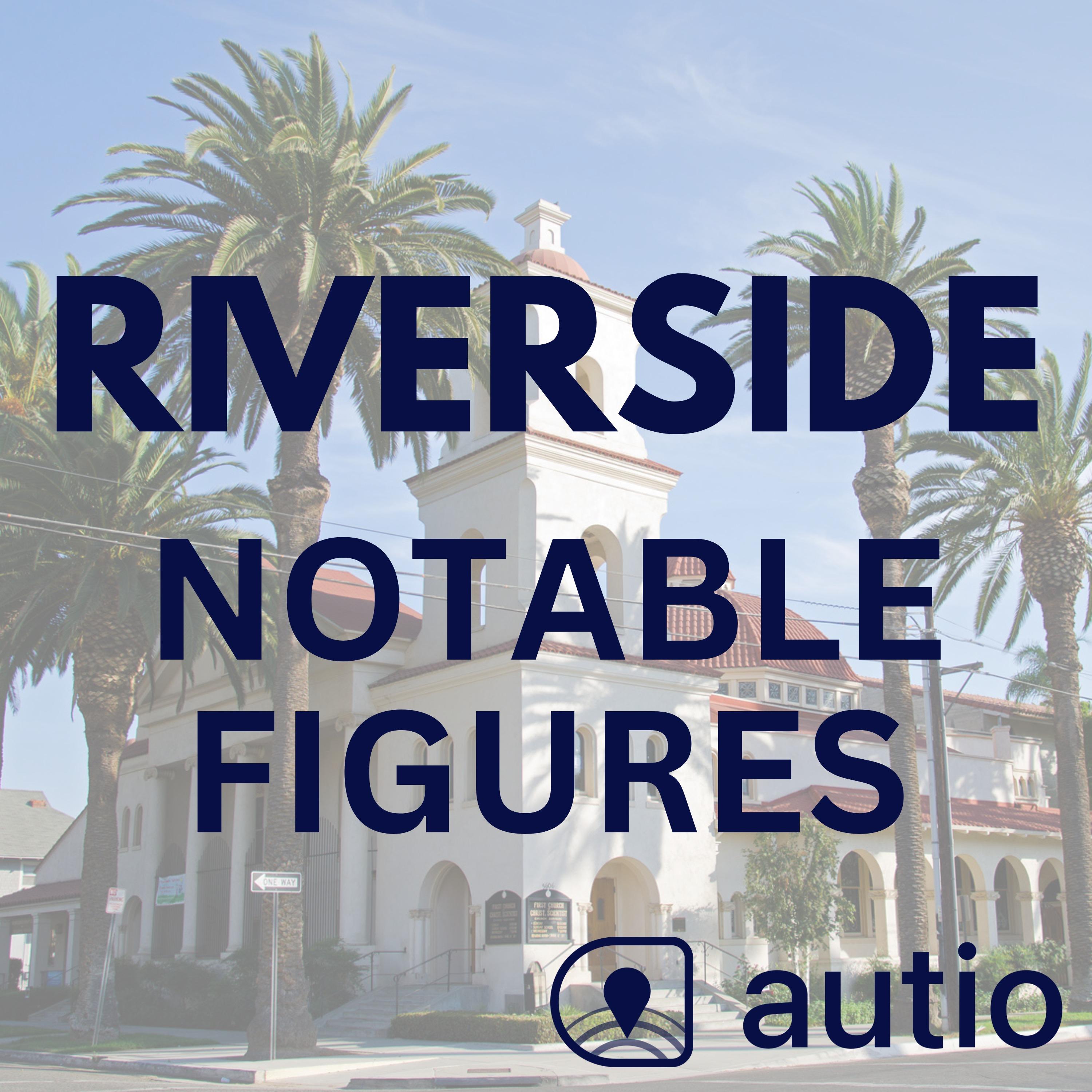 Riverside Notable Figures — Points of Interest by Autio