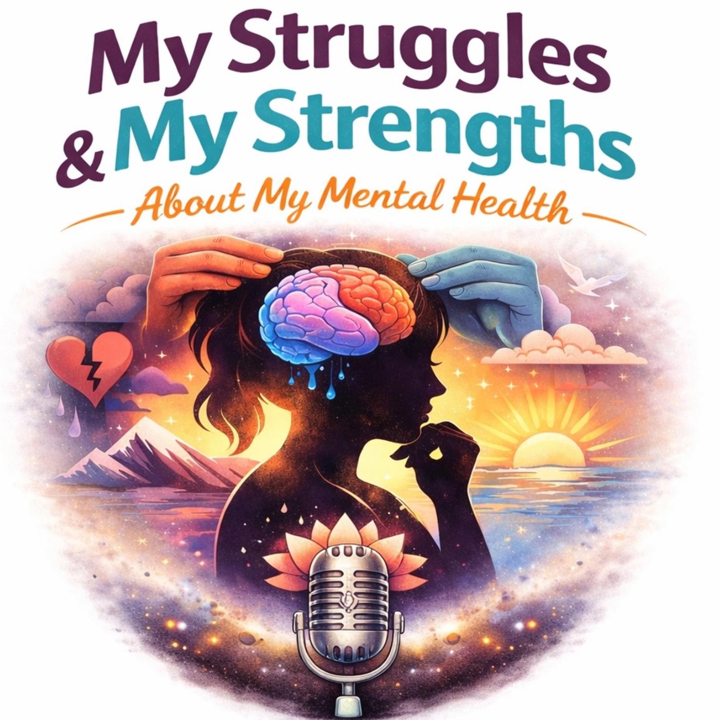 My Struggles, My Strength  And mental Health 