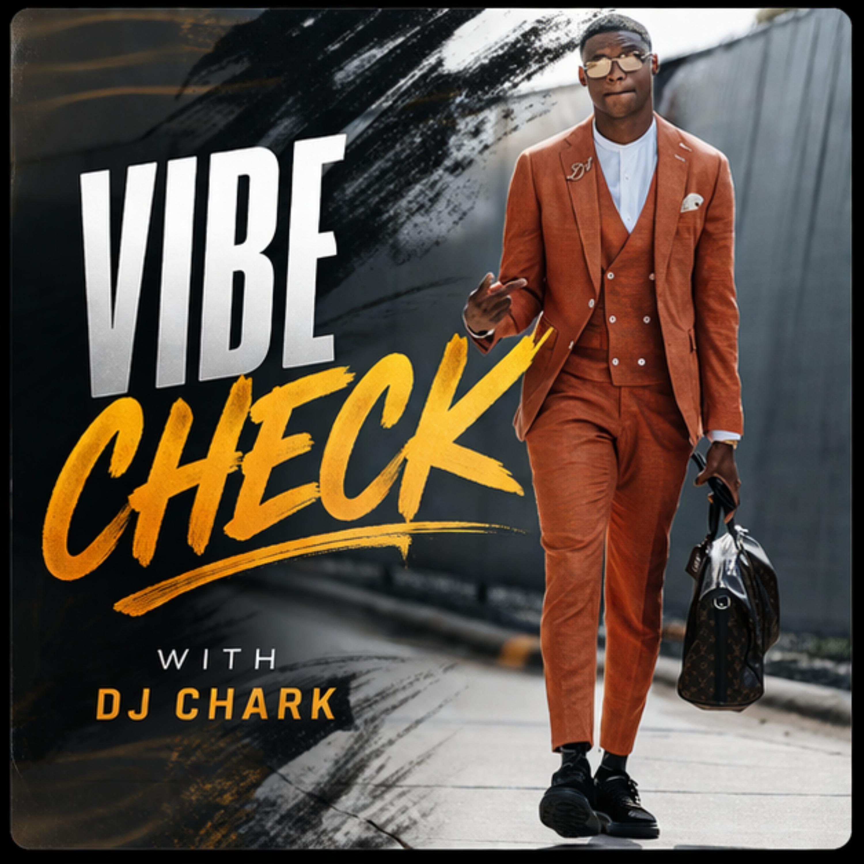 Vibe Check with DJ Chark