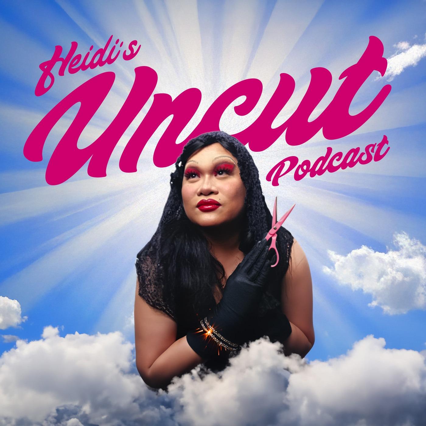 Heidi's Uncut Podcast